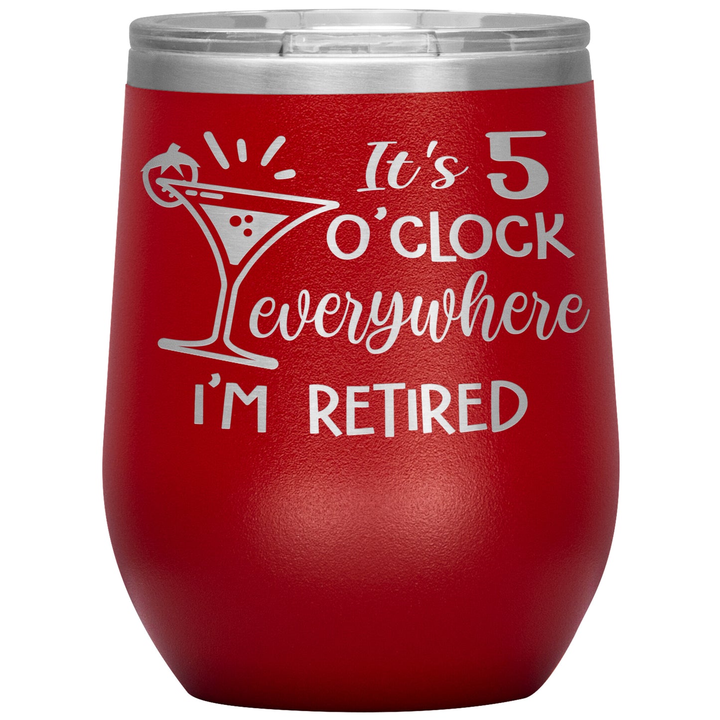 It's 5 O'clock Everywhere I'm Retired Tumbler