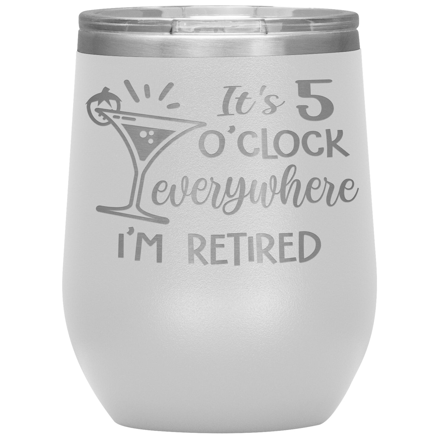 It's 5 O'clock Everywhere I'm Retired Tumbler