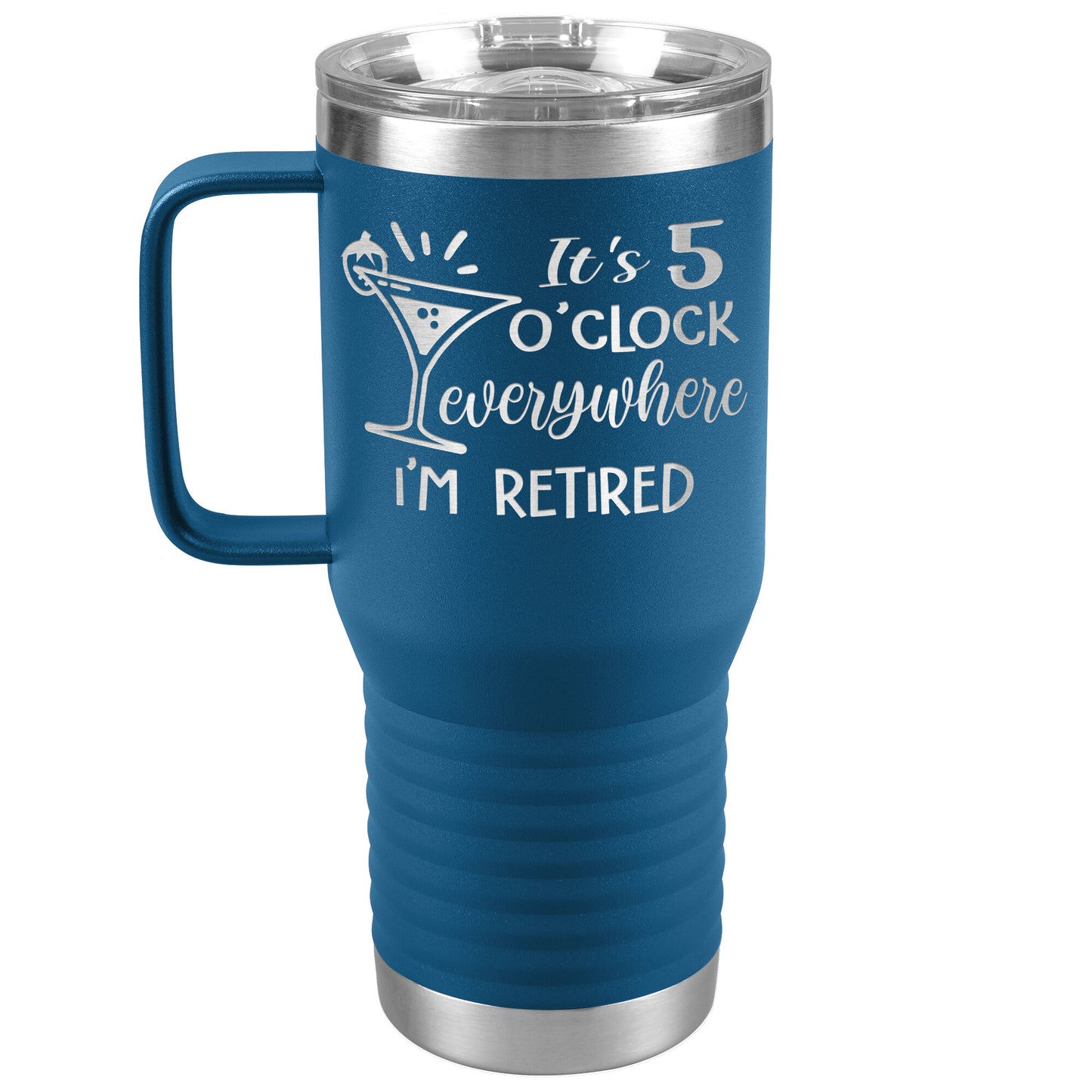 It's 5 O'clock Everywhere I'm Retired Tumbler