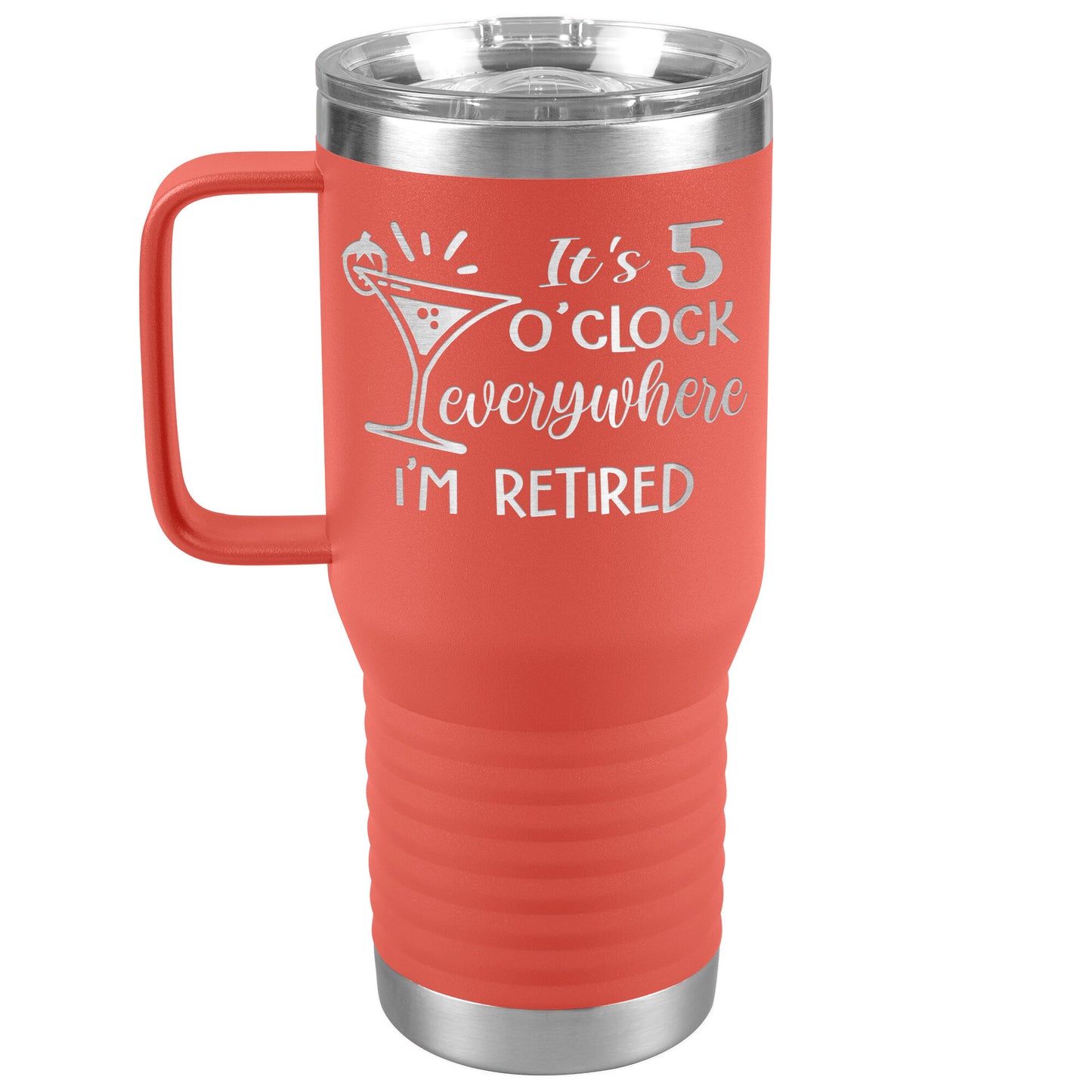 It's 5 O'clock Everywhere I'm Retired Tumbler