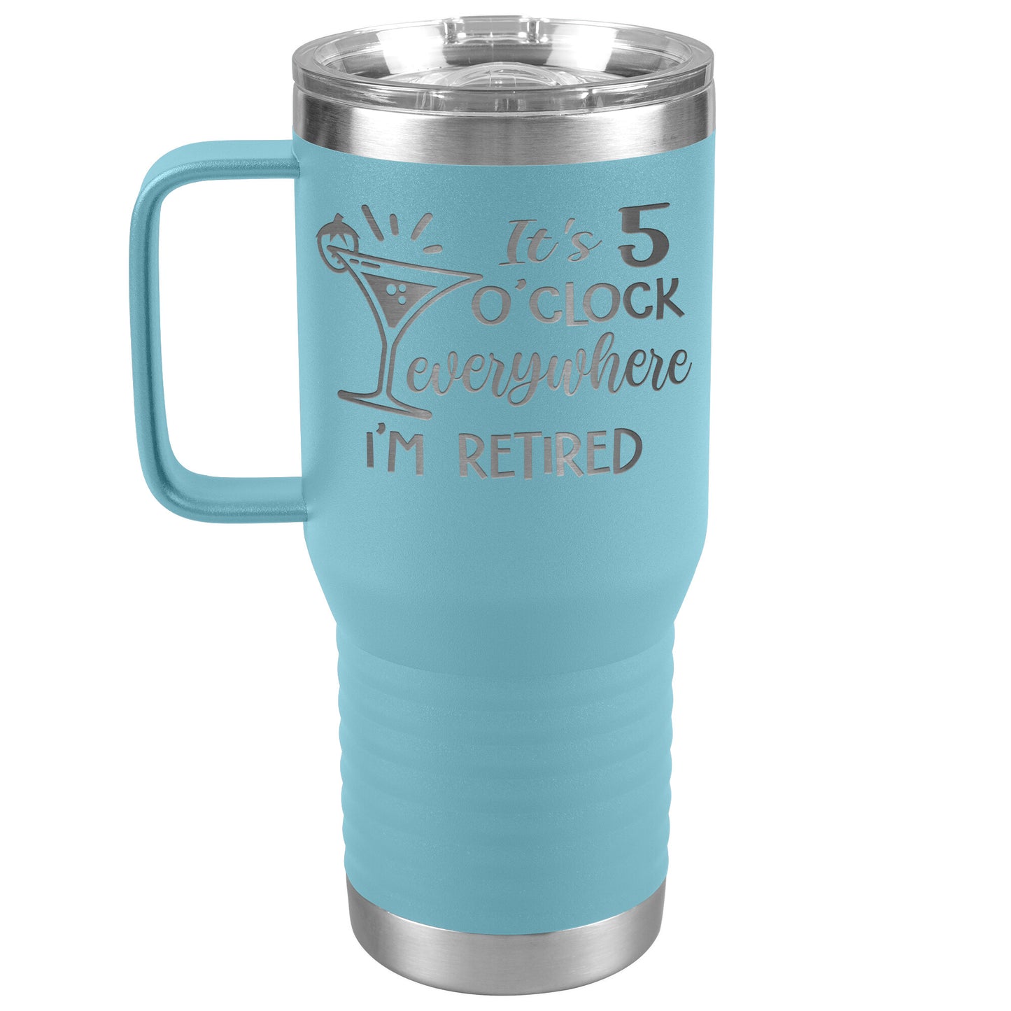 It's 5 O'clock Everywhere I'm Retired Tumbler