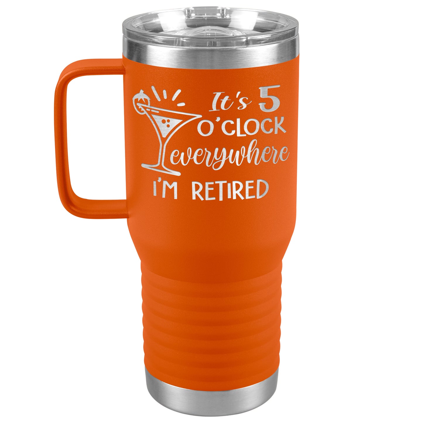 It's 5 O'clock Everywhere I'm Retired Tumbler