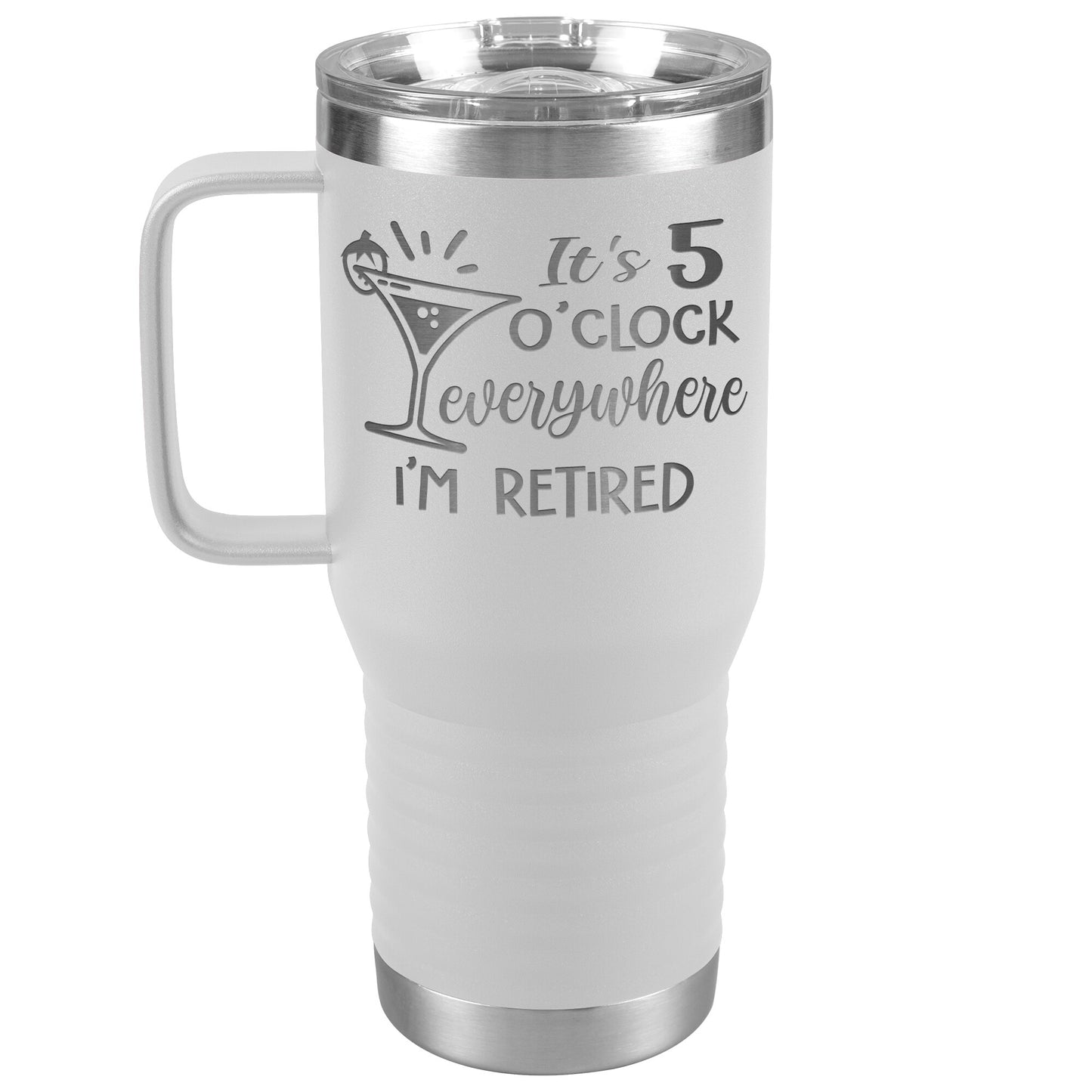 It's 5 O'clock Everywhere I'm Retired Tumbler