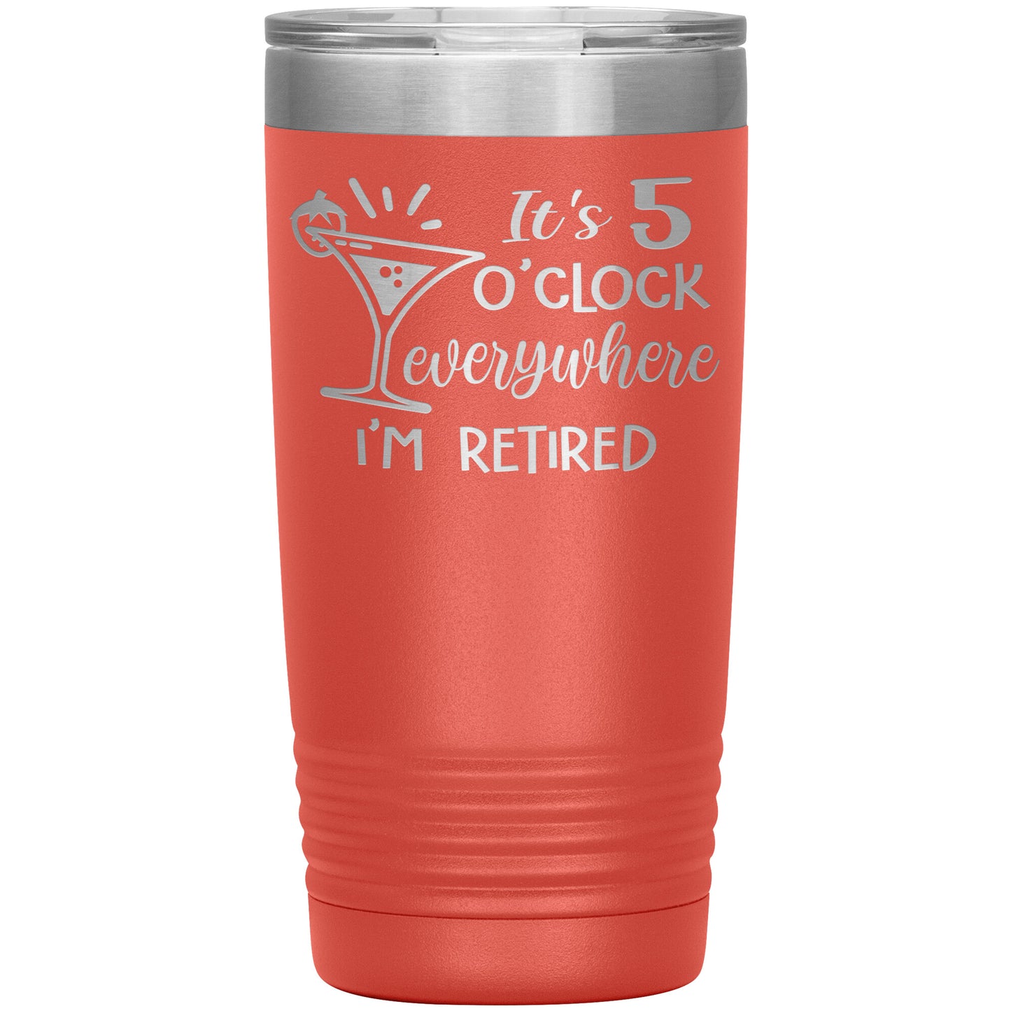 It's 5 O'clock Everywhere I'm Retired Tumbler