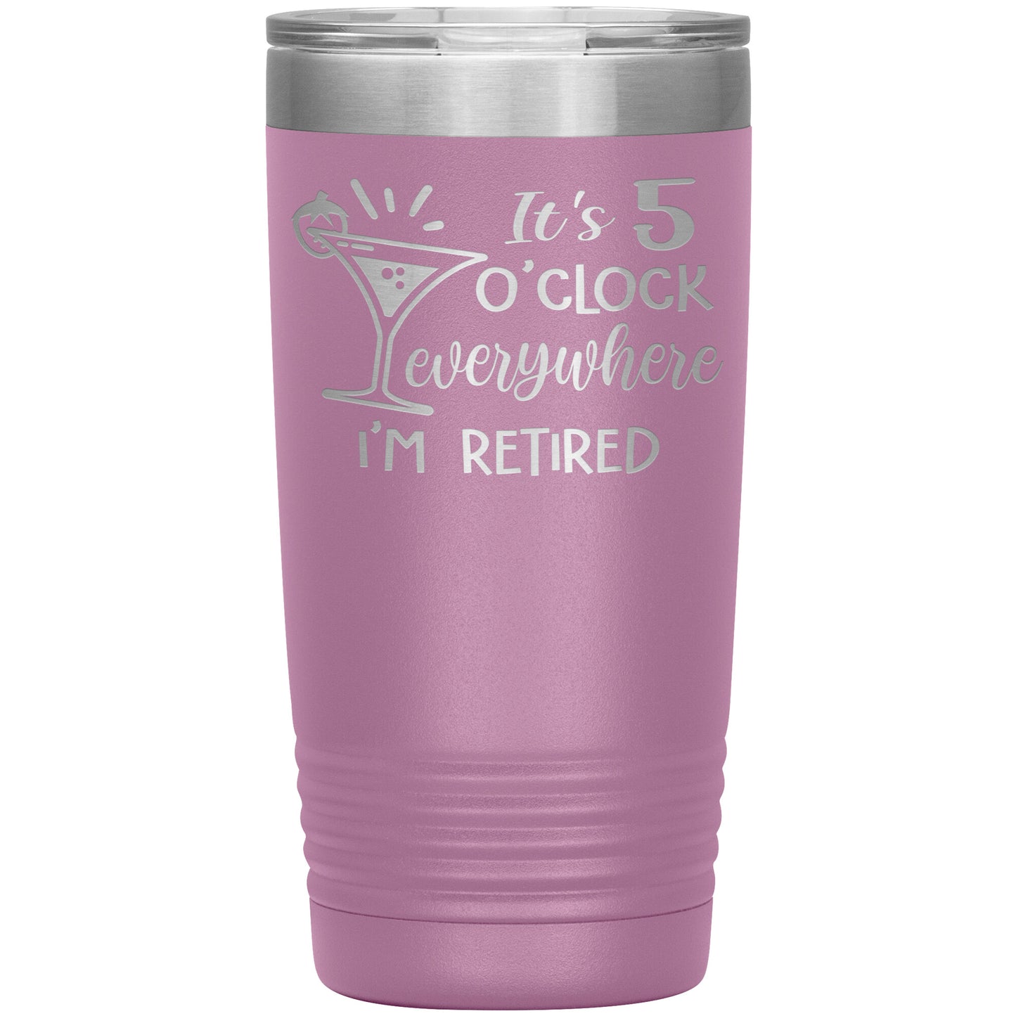 It's 5 O'clock Everywhere I'm Retired Tumbler