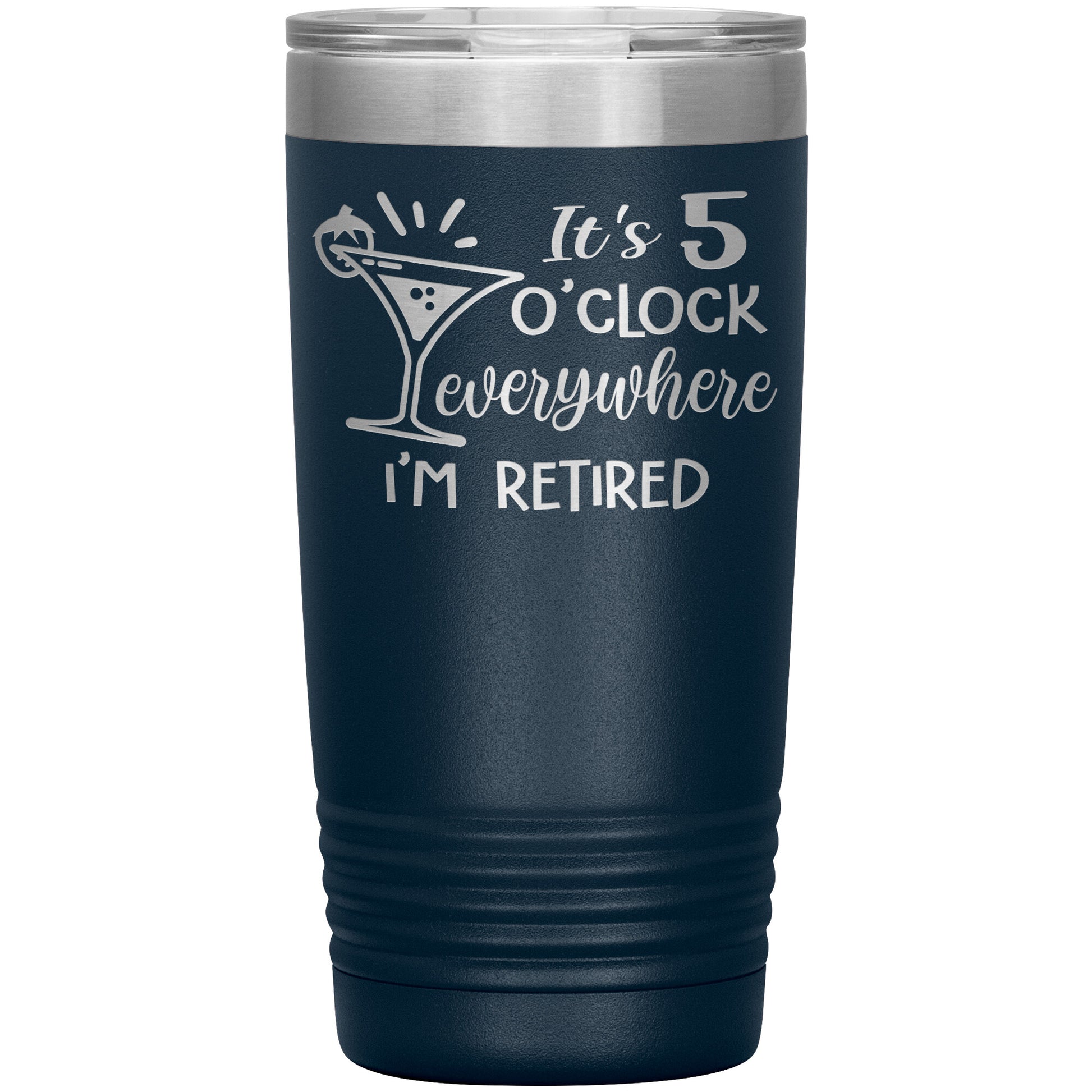 It's 5 O'clock Everywhere I'm Retired Tumbler