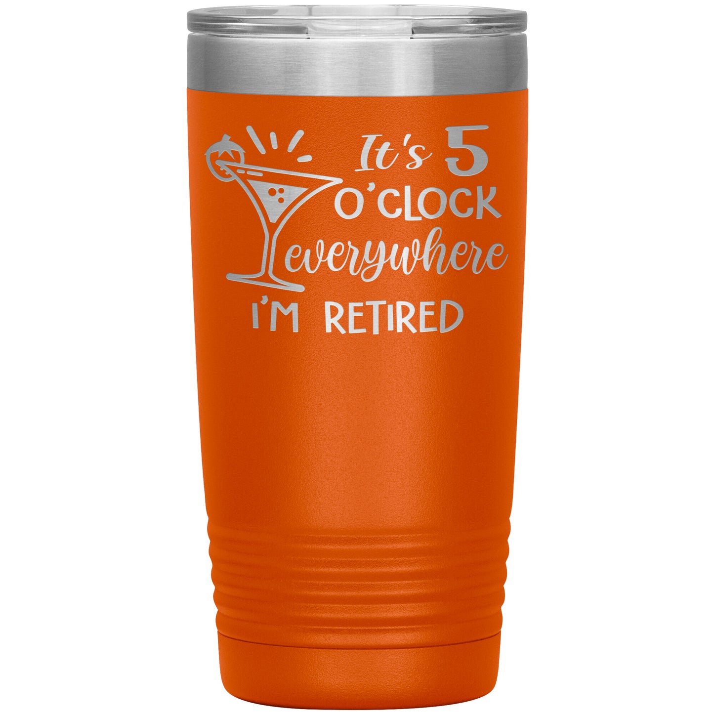 It's 5 O'clock Everywhere I'm Retired Tumbler