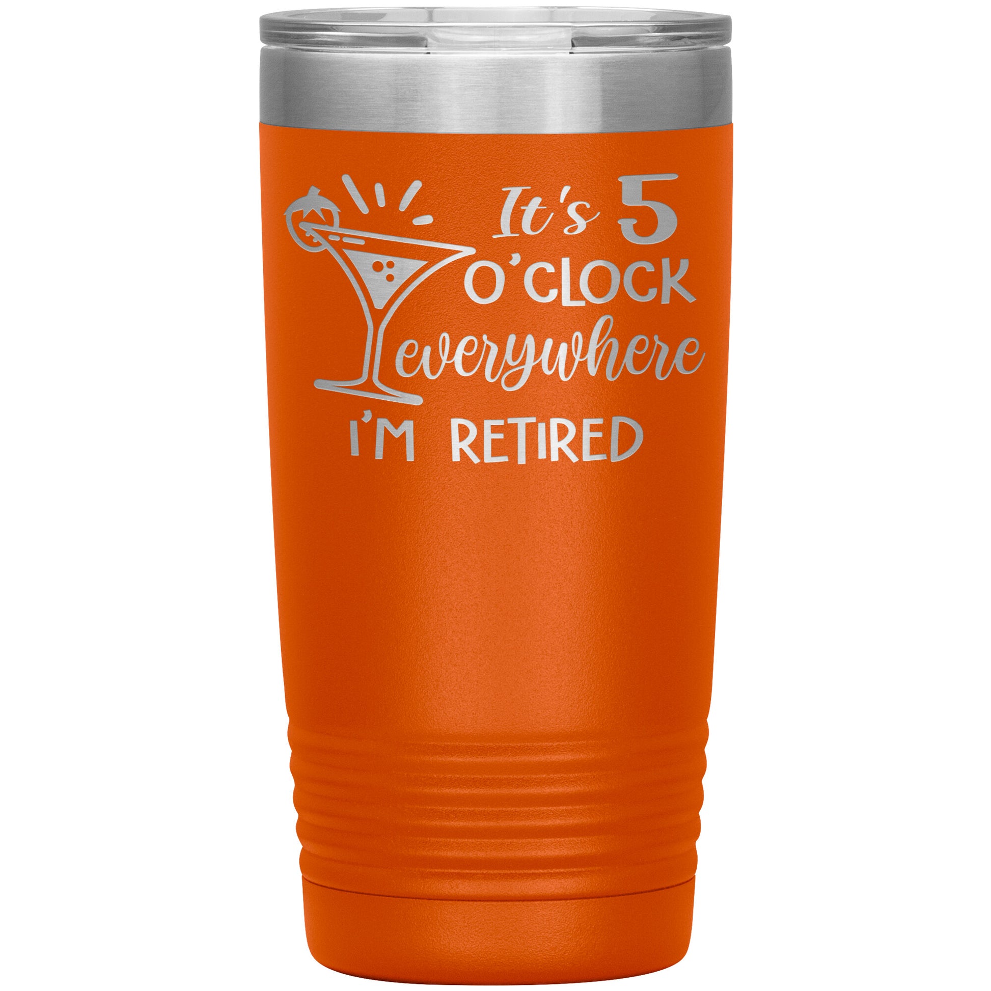 It's 5 O'clock Everywhere I'm Retired Tumbler