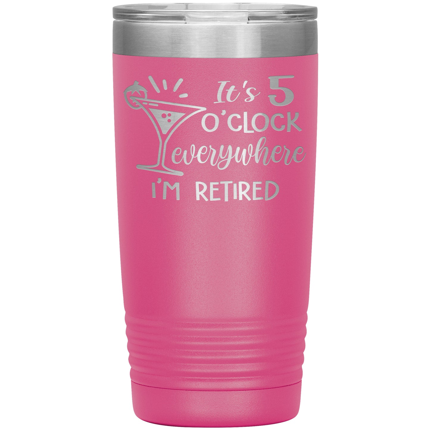 It's 5 O'clock Everywhere I'm Retired Tumbler