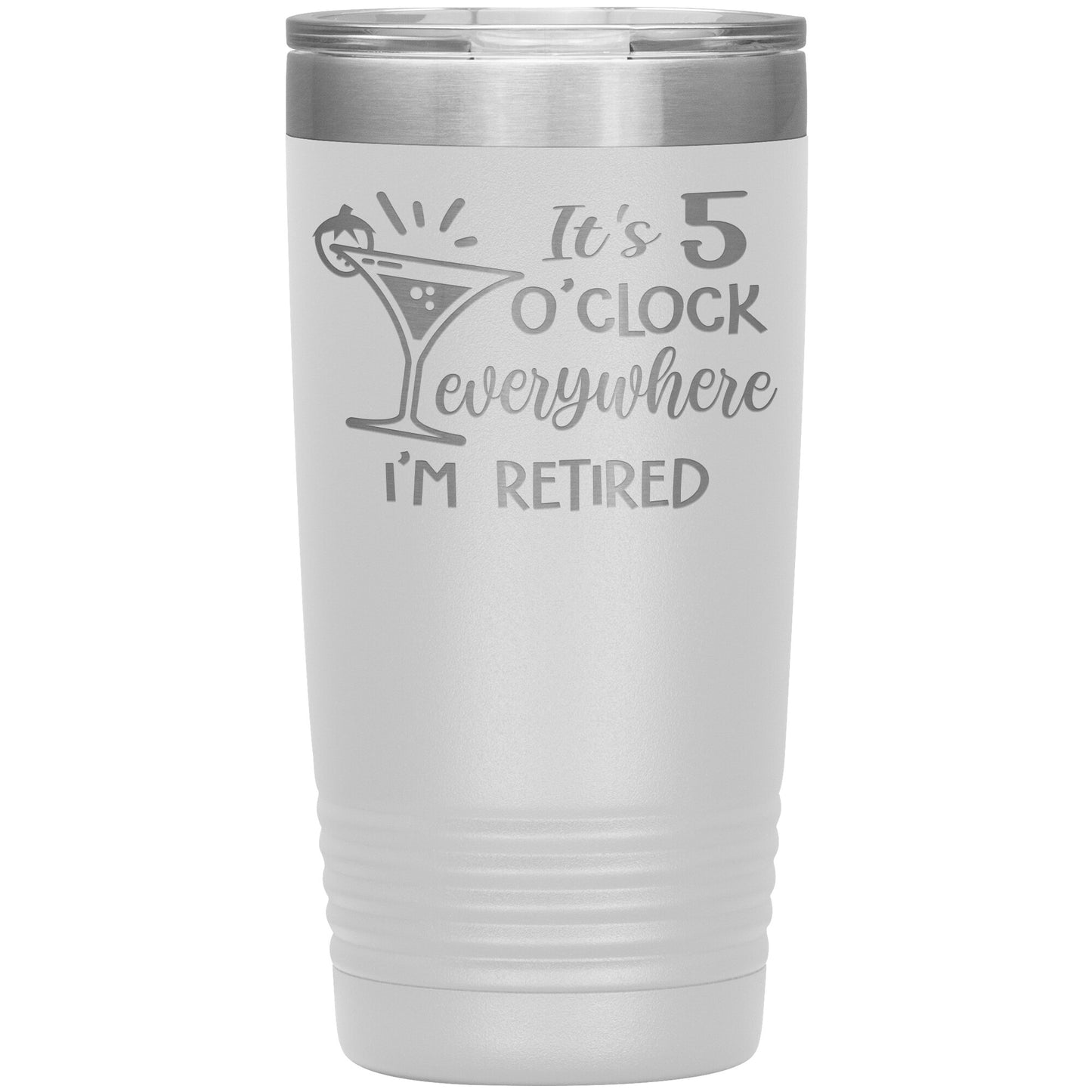 It's 5 O'clock Everywhere I'm Retired Tumbler