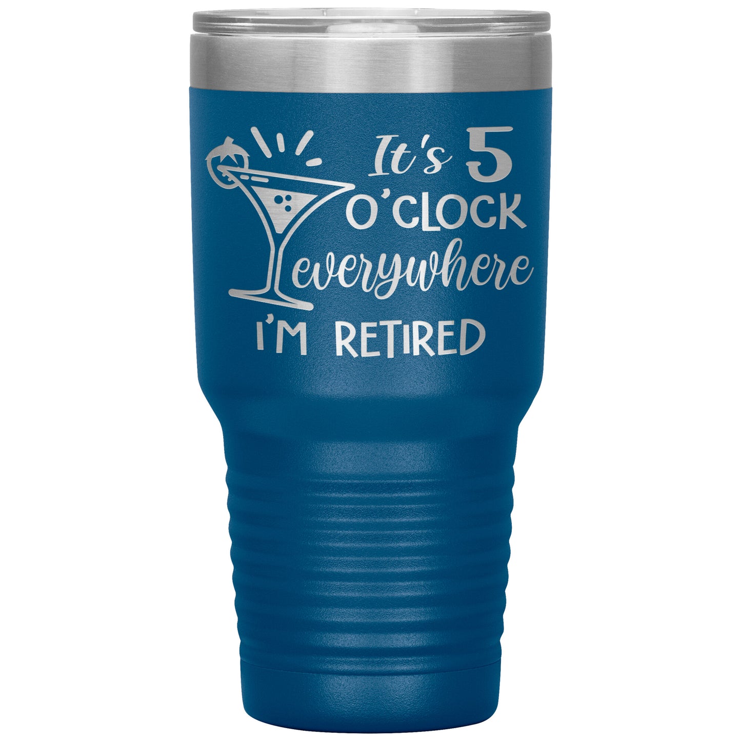 It's 5 O'clock Everywhere I'm Retired Tumbler