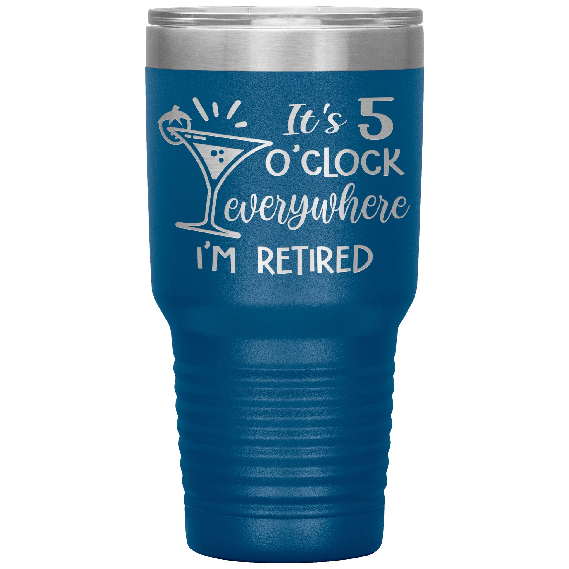 It's 5 O'clock Everywhere I'm Retired Tumbler