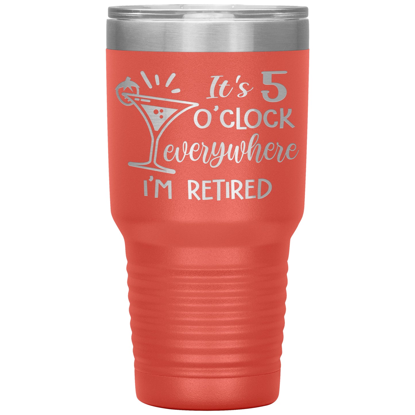 It's 5 O'clock Everywhere I'm Retired Tumbler