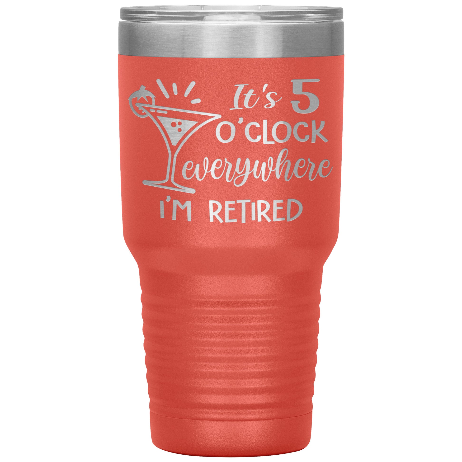 It's 5 O'clock Everywhere I'm Retired Tumbler