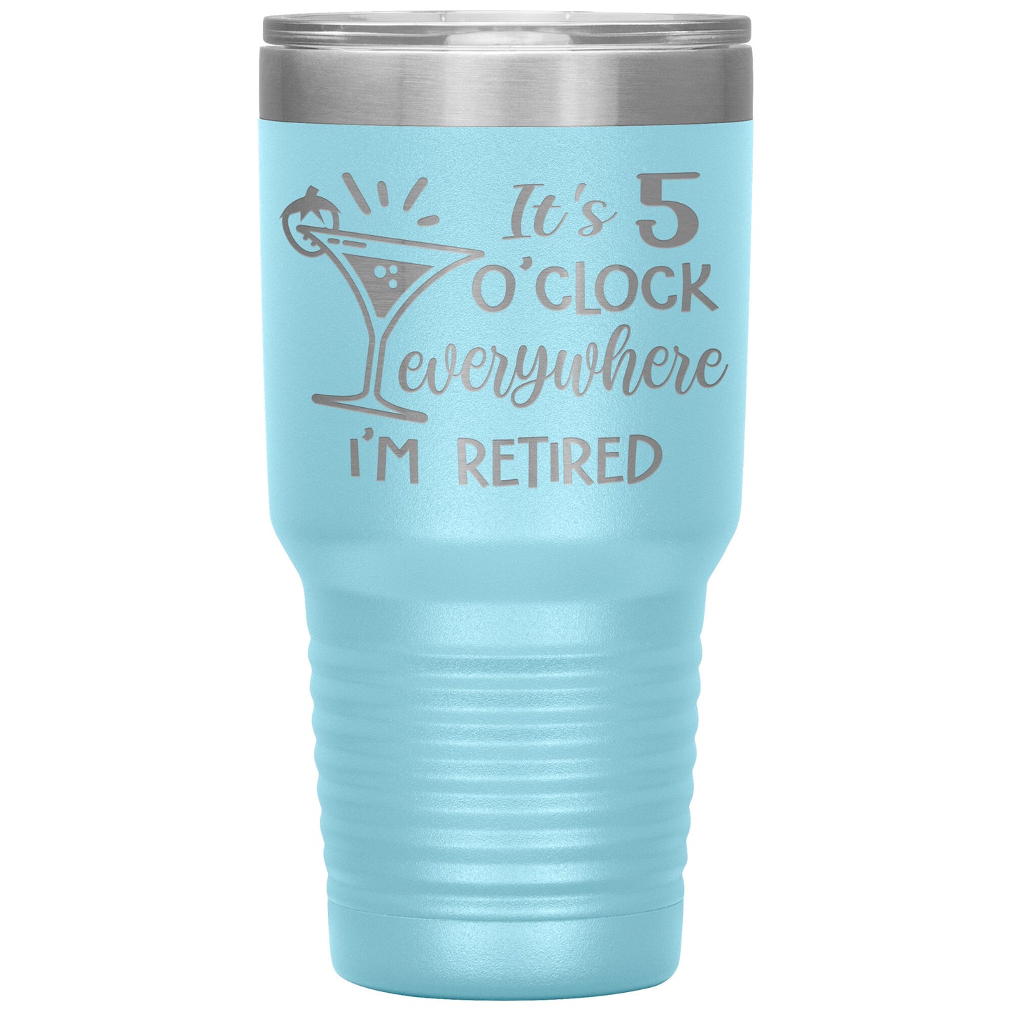 It's 5 O'clock Everywhere I'm Retired Tumbler