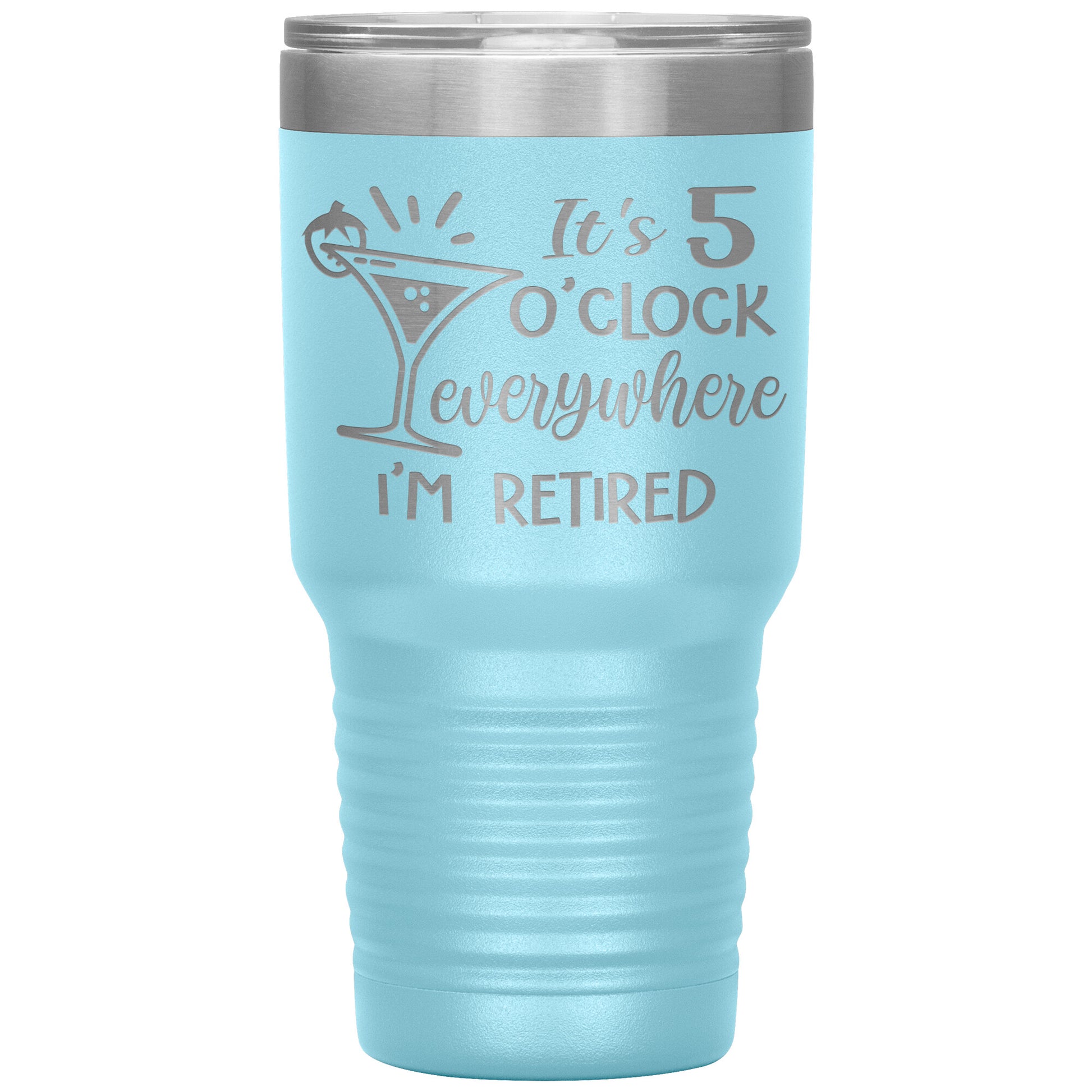 It's 5 O'clock Everywhere I'm Retired Tumbler