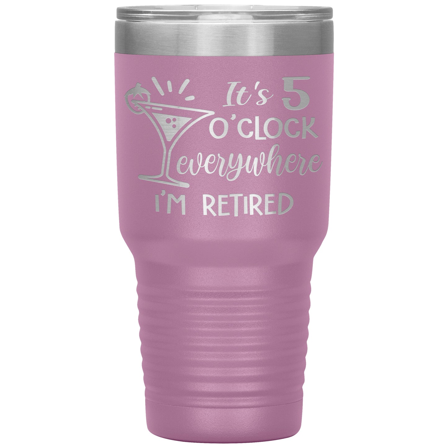 It's 5 O'clock Everywhere I'm Retired Tumbler
