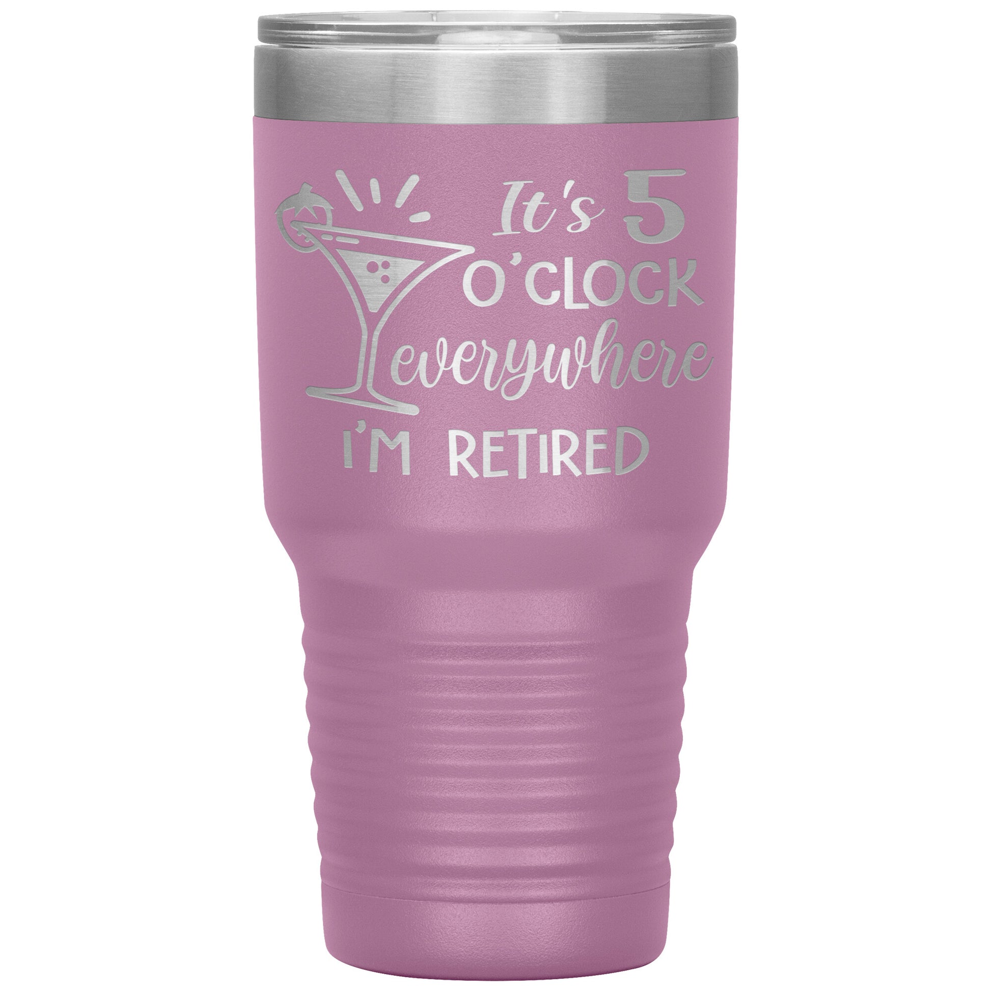 It's 5 O'clock Everywhere I'm Retired Tumbler