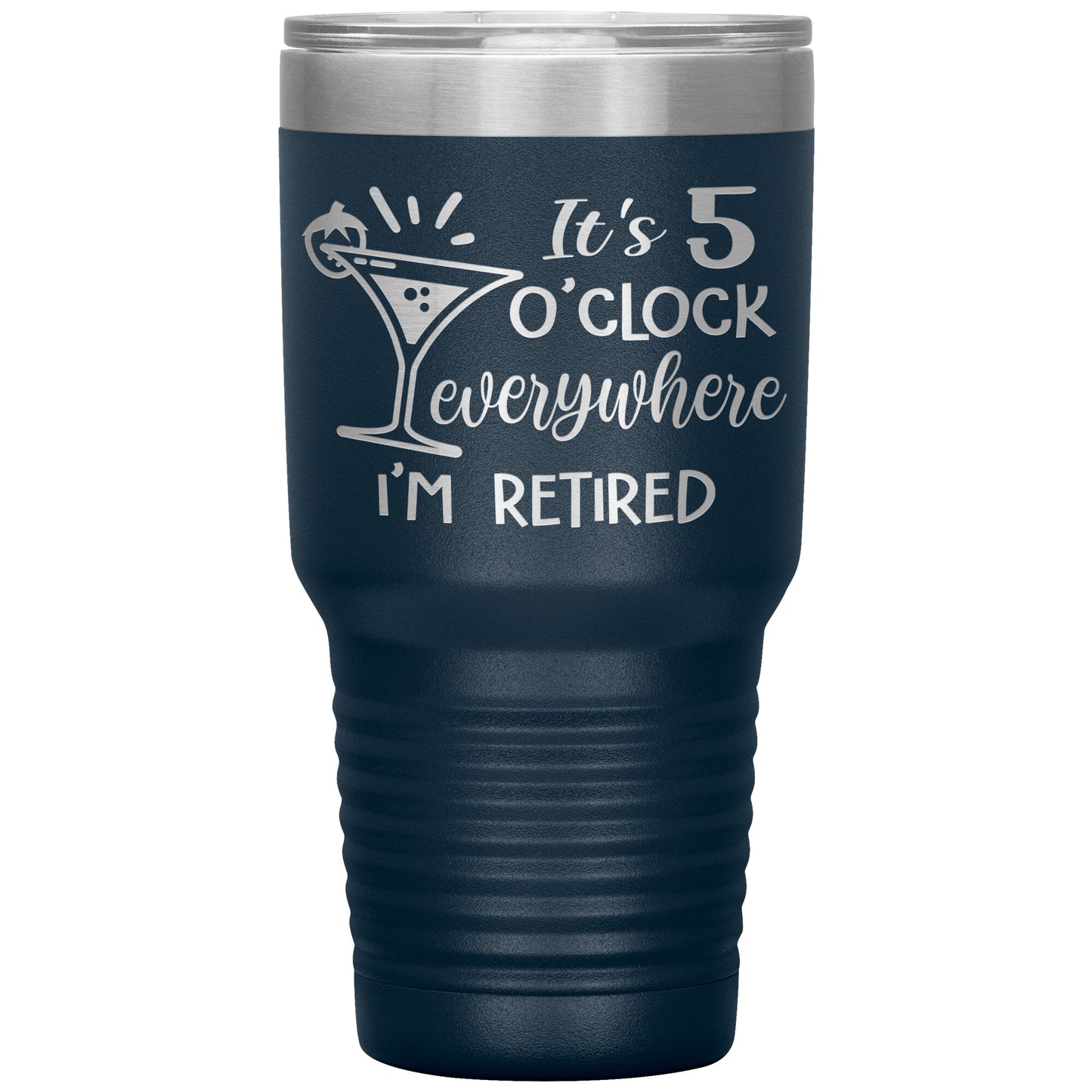 It's 5 O'clock Everywhere I'm Retired Tumbler