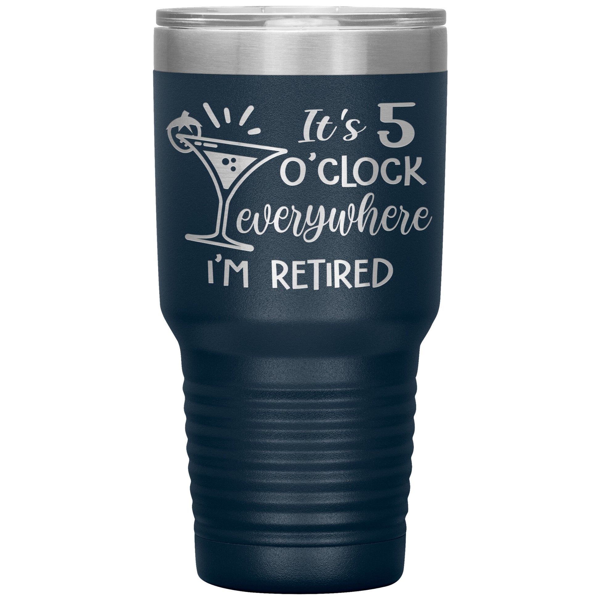 It's 5 O'clock Everywhere I'm Retired Tumbler