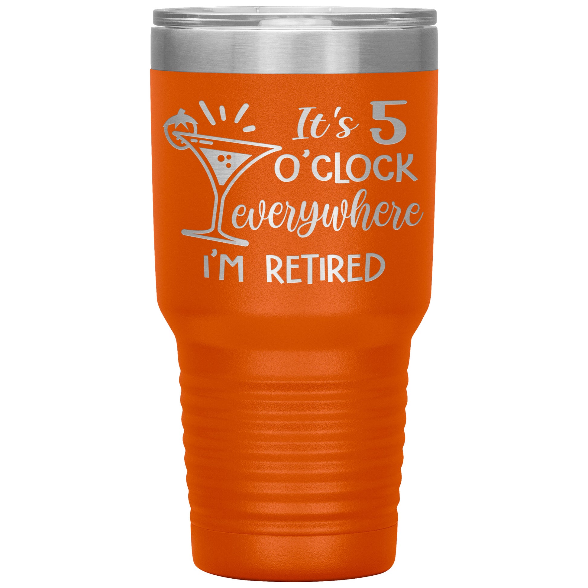 It's 5 O'clock Everywhere I'm Retired Tumbler