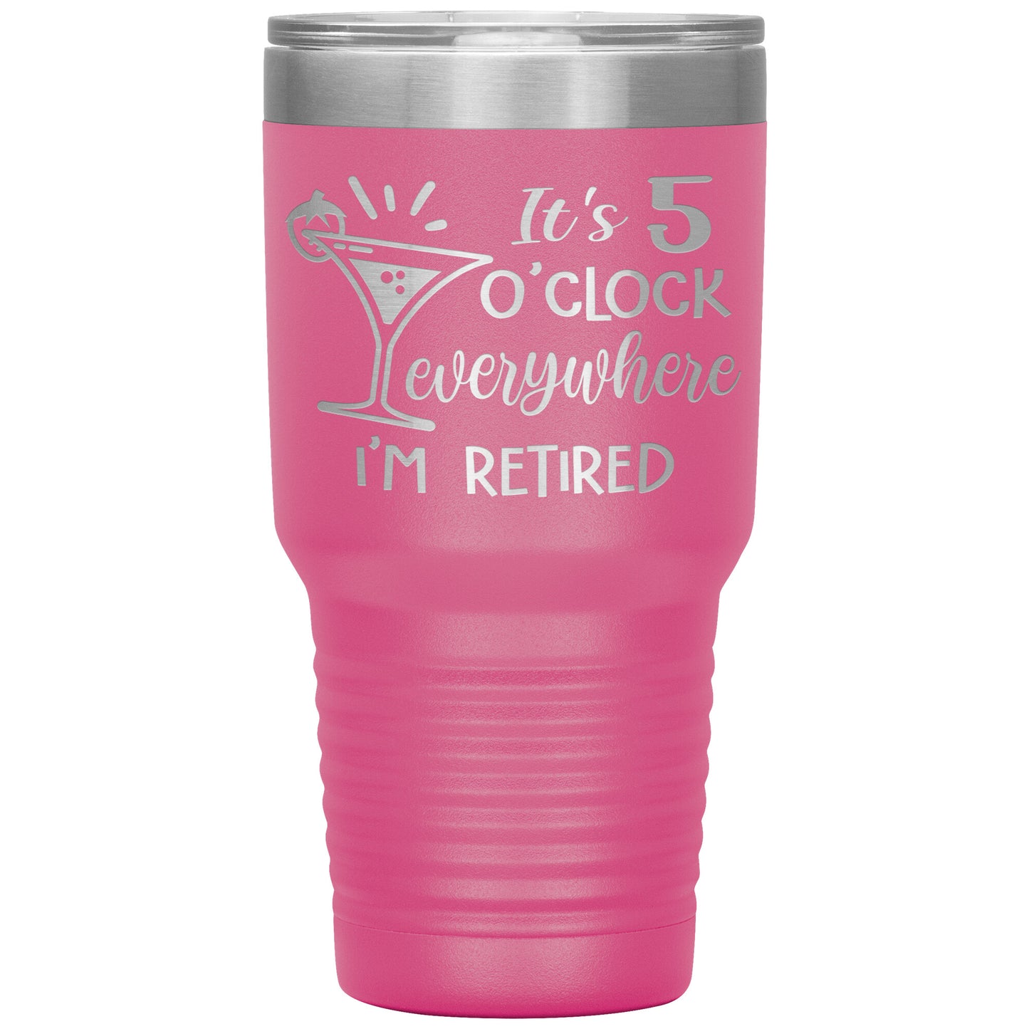It's 5 O'clock Everywhere I'm Retired Tumbler