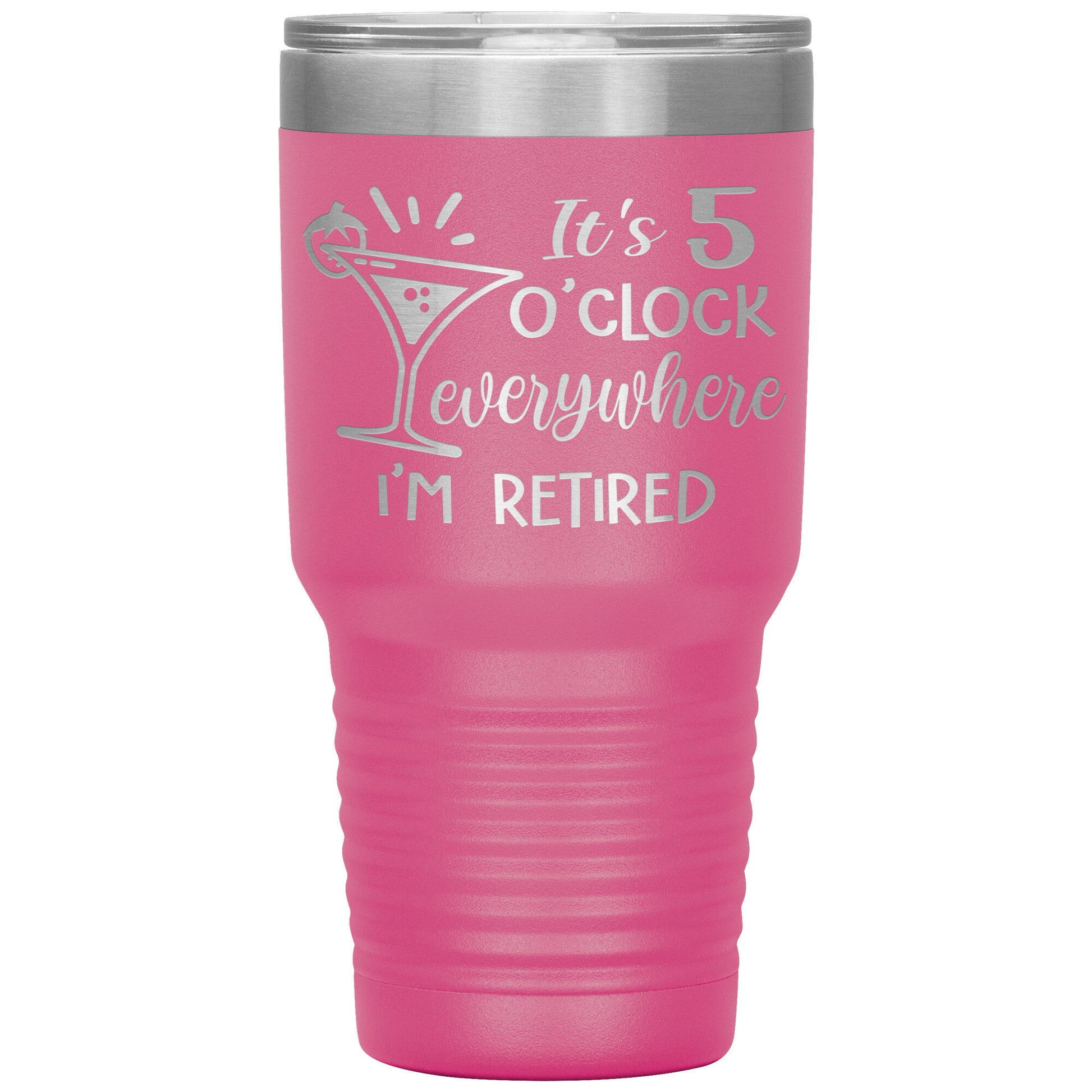 It's 5 O'clock Everywhere I'm Retired Tumbler