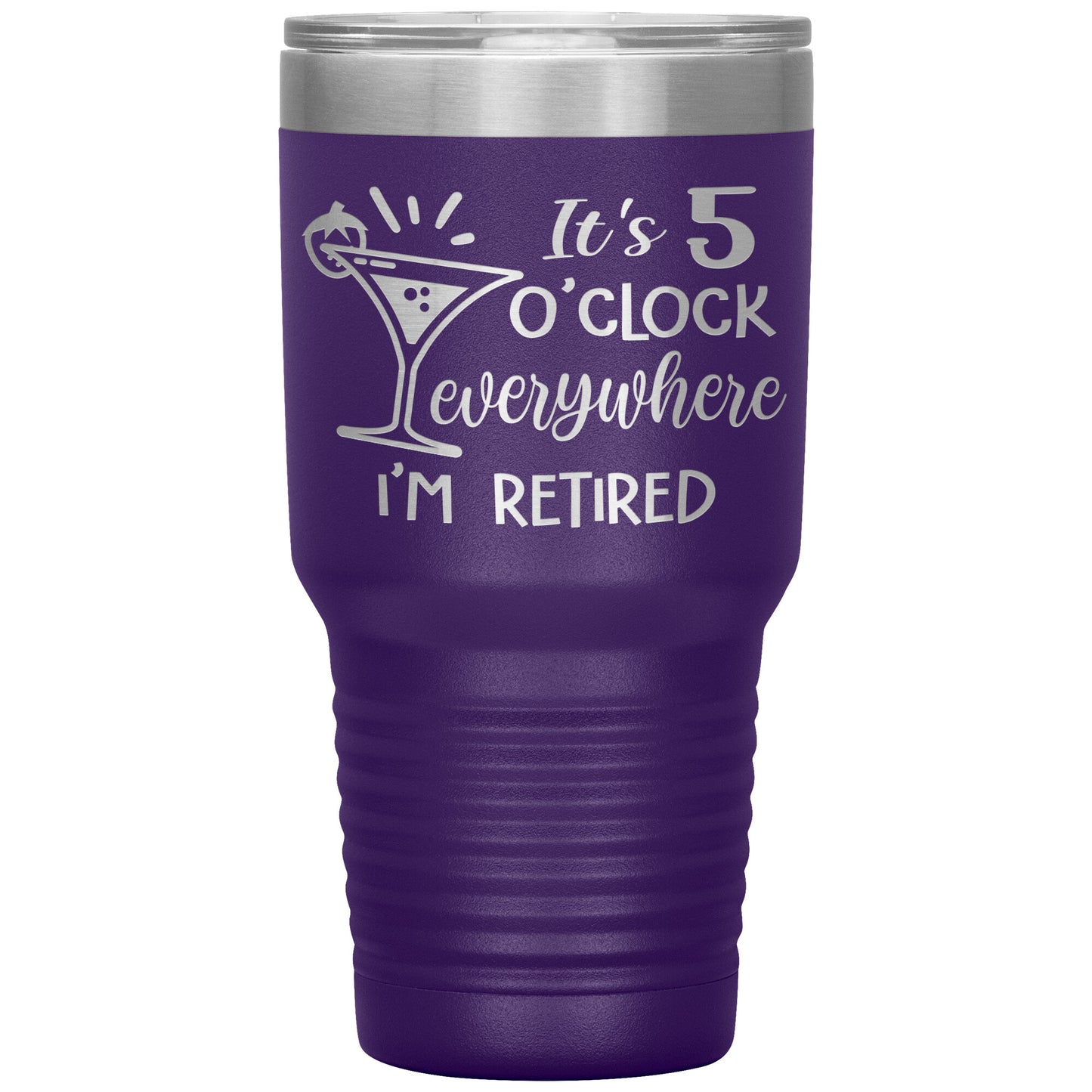 It's 5 O'clock Everywhere I'm Retired Tumbler
