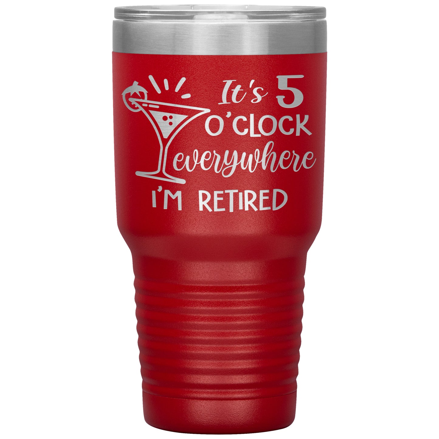 It's 5 O'clock Everywhere I'm Retired Tumbler