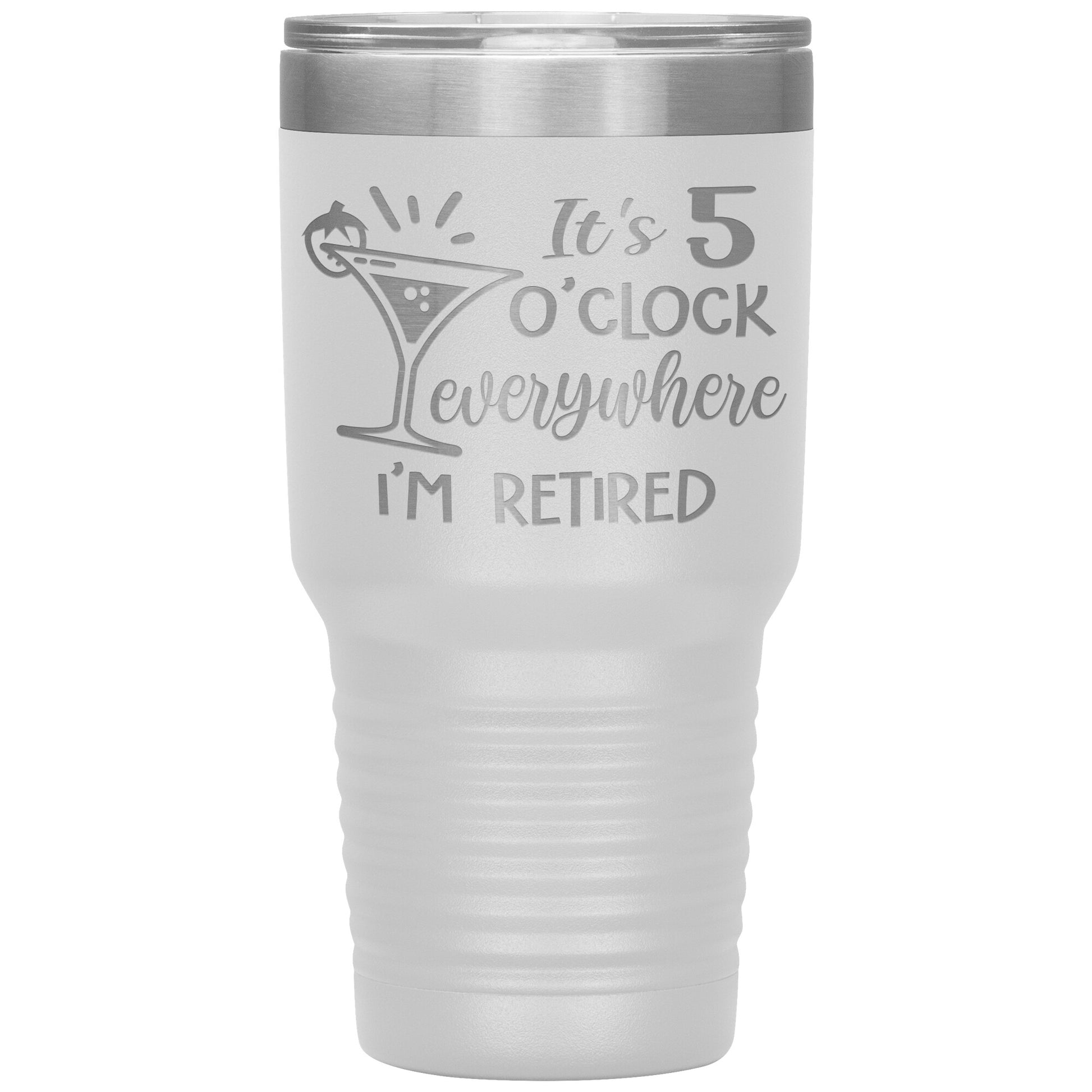 It's 5 O'clock Everywhere I'm Retired Tumbler