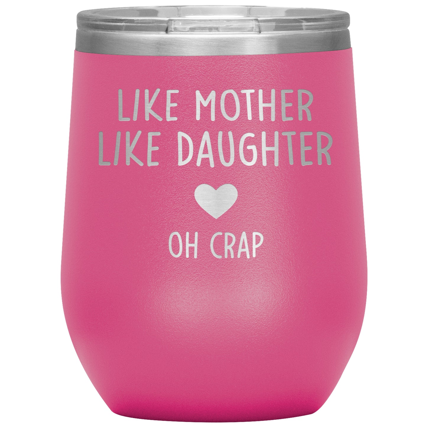 Like Mother Like Daughter Oh Crap Tumbler