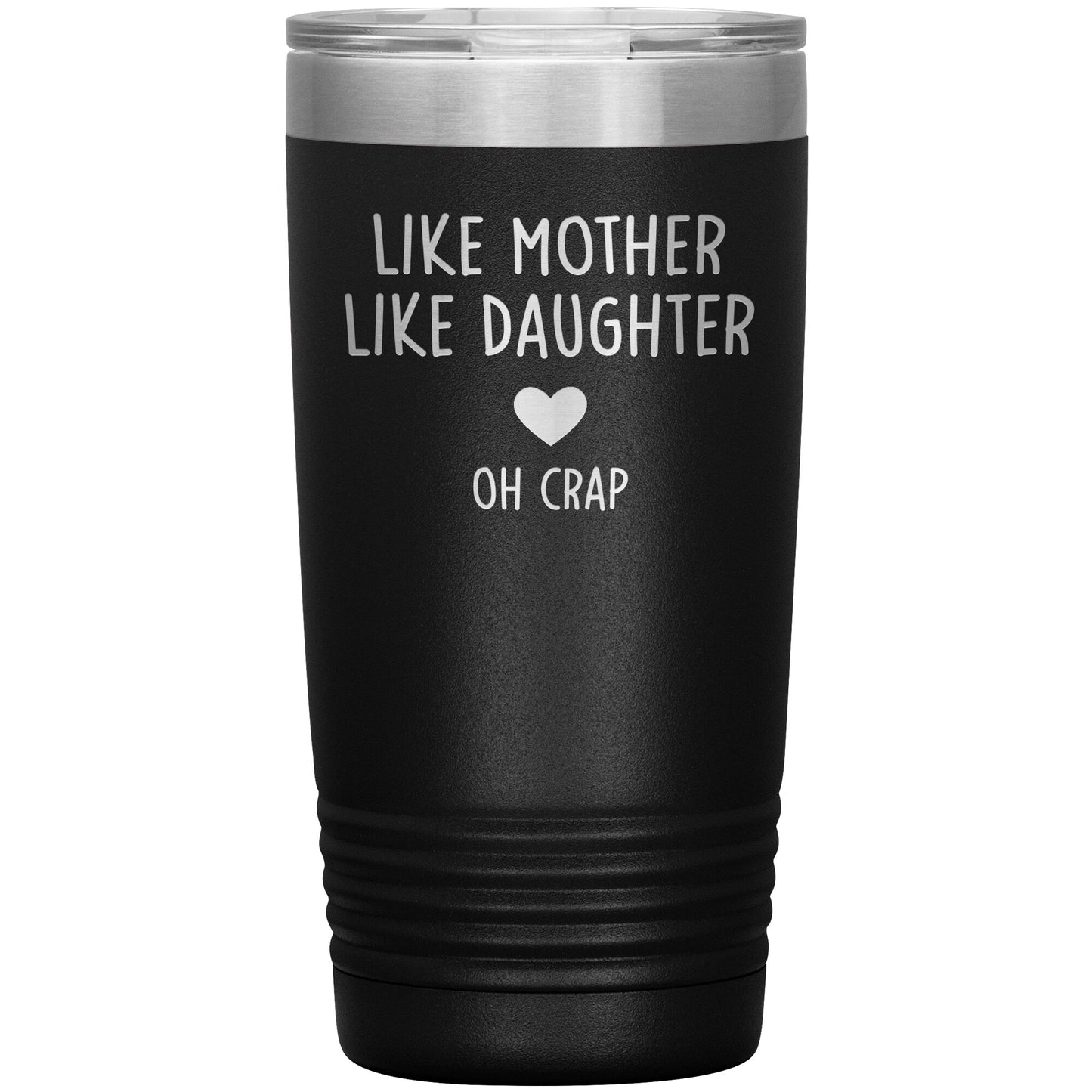 Like Mother Like Daughter Oh Crap Tumbler