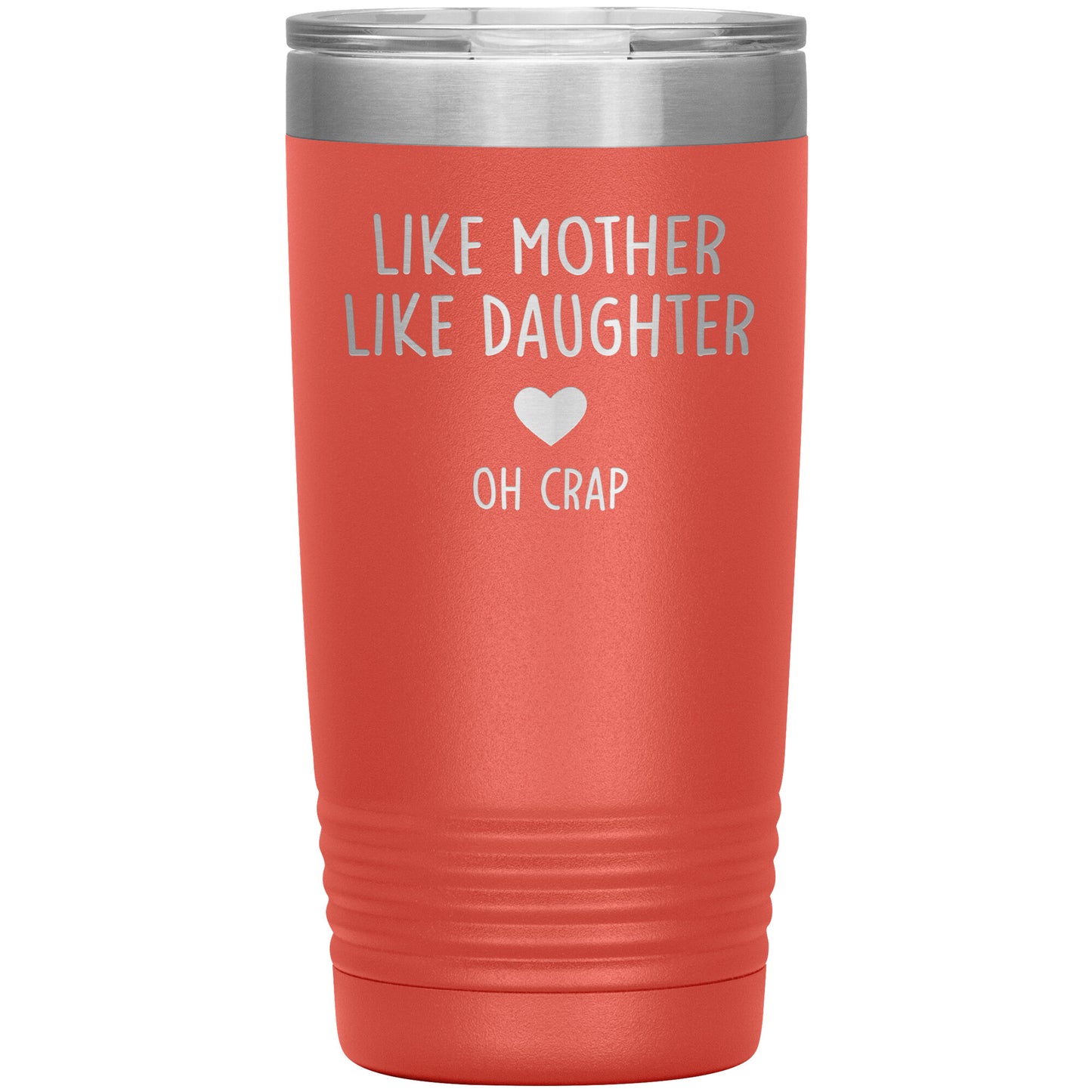 Like Mother Like Daughter Oh Crap Tumbler