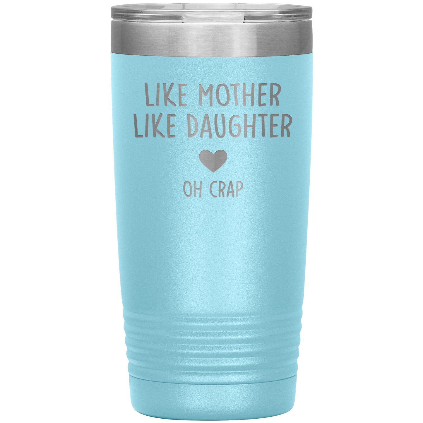 Like Mother Like Daughter Oh Crap Tumbler