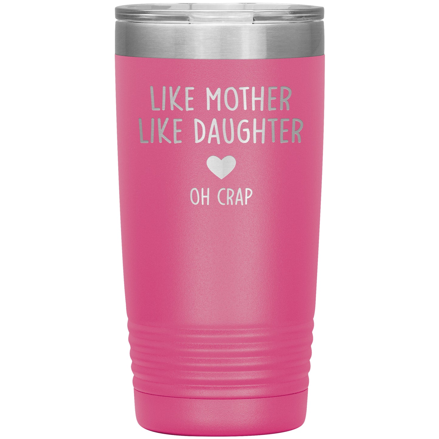 Like Mother Like Daughter Oh Crap Tumbler