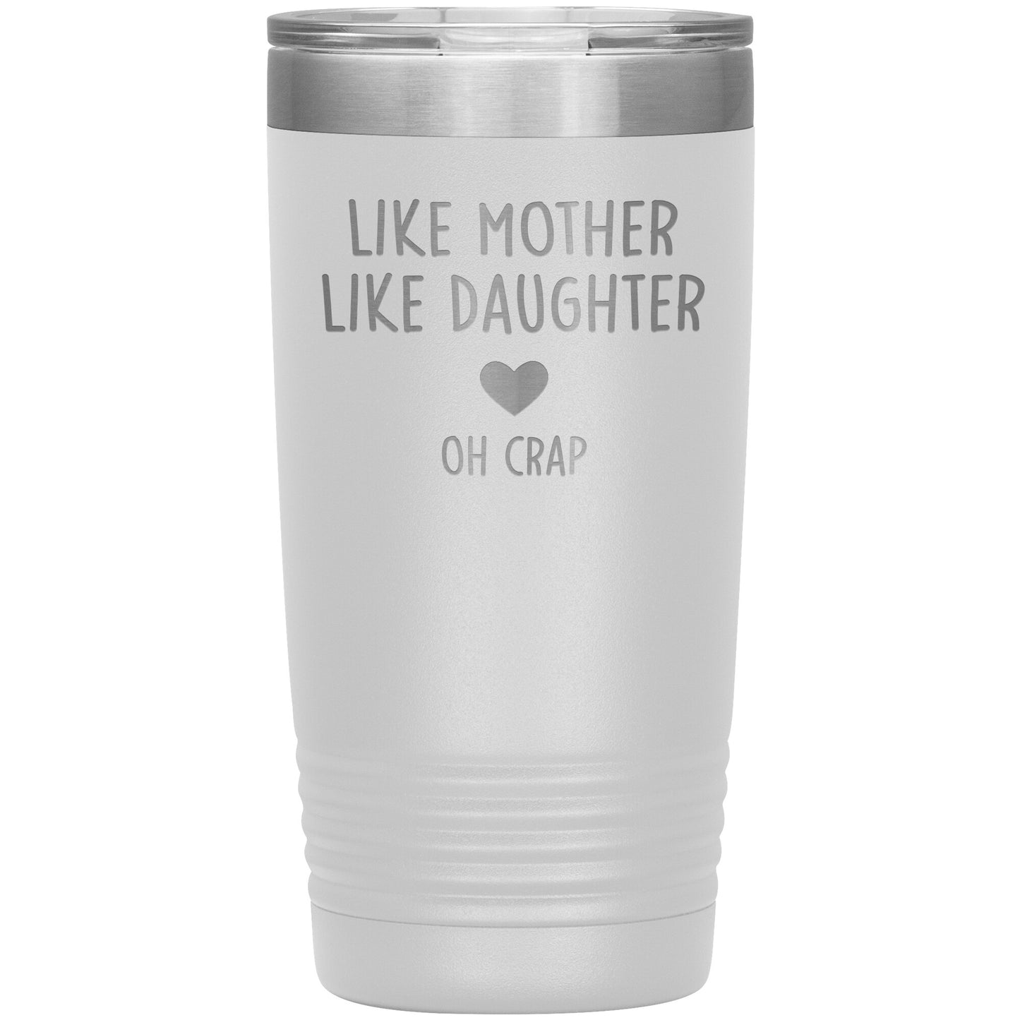 Like Mother Like Daughter Oh Crap Tumbler