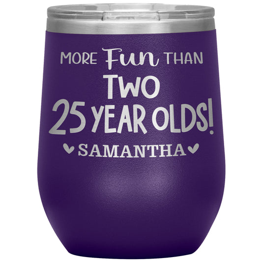 More Fun Than Two 25 Years Olds Birthday Tumbler