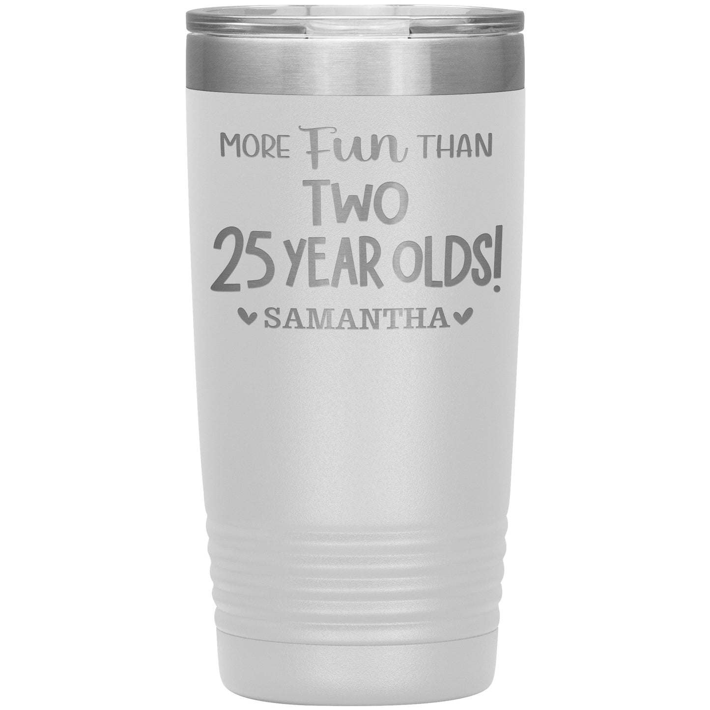 More Fun Than Two 25 Years Olds Birthday Tumbler