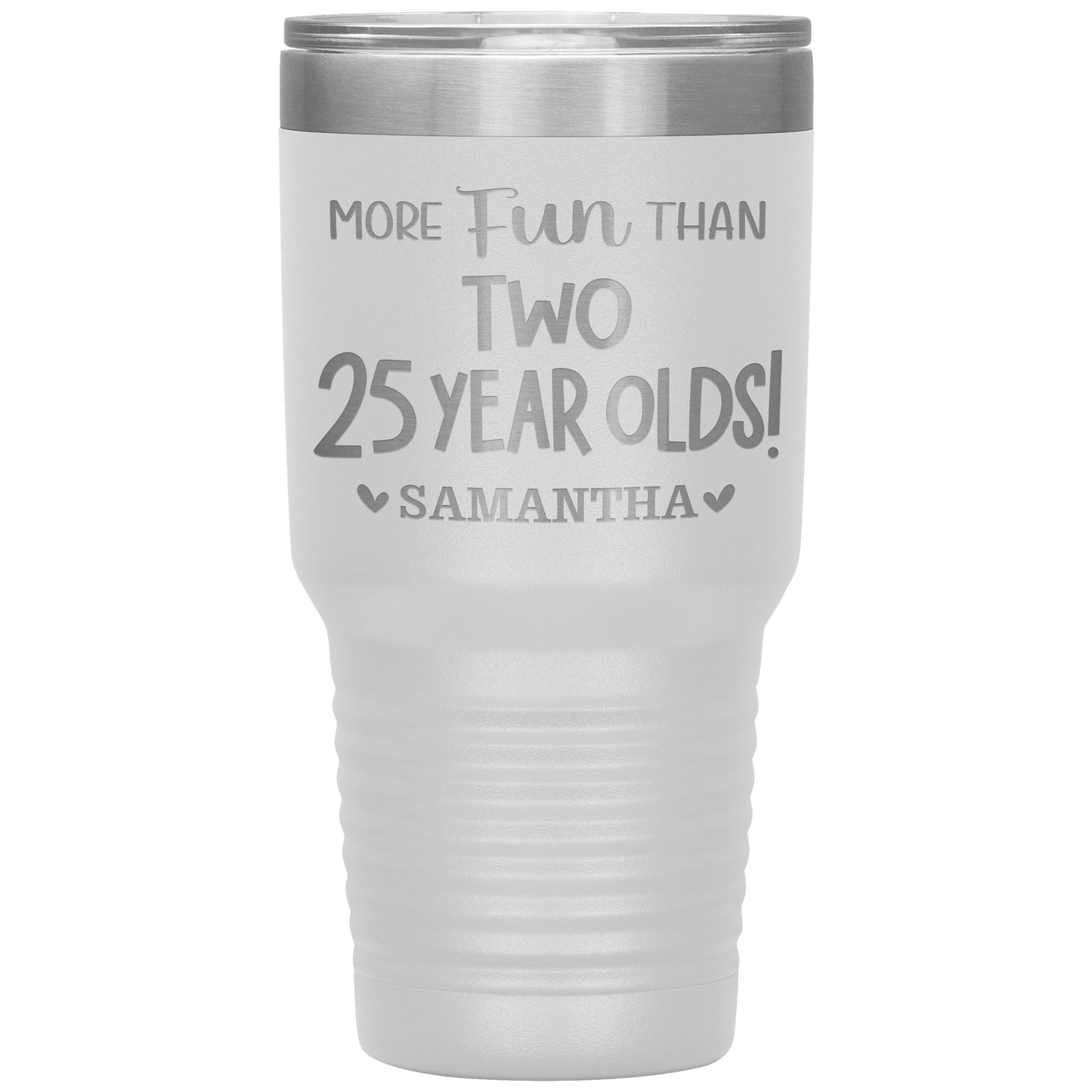 More Fun Than Two 25 Years Olds Birthday Tumbler