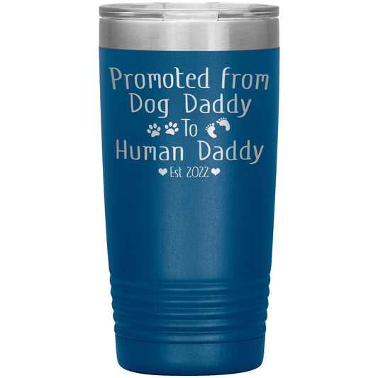 Promoted from Dog to Human Daddy Est 2022 Tumbler