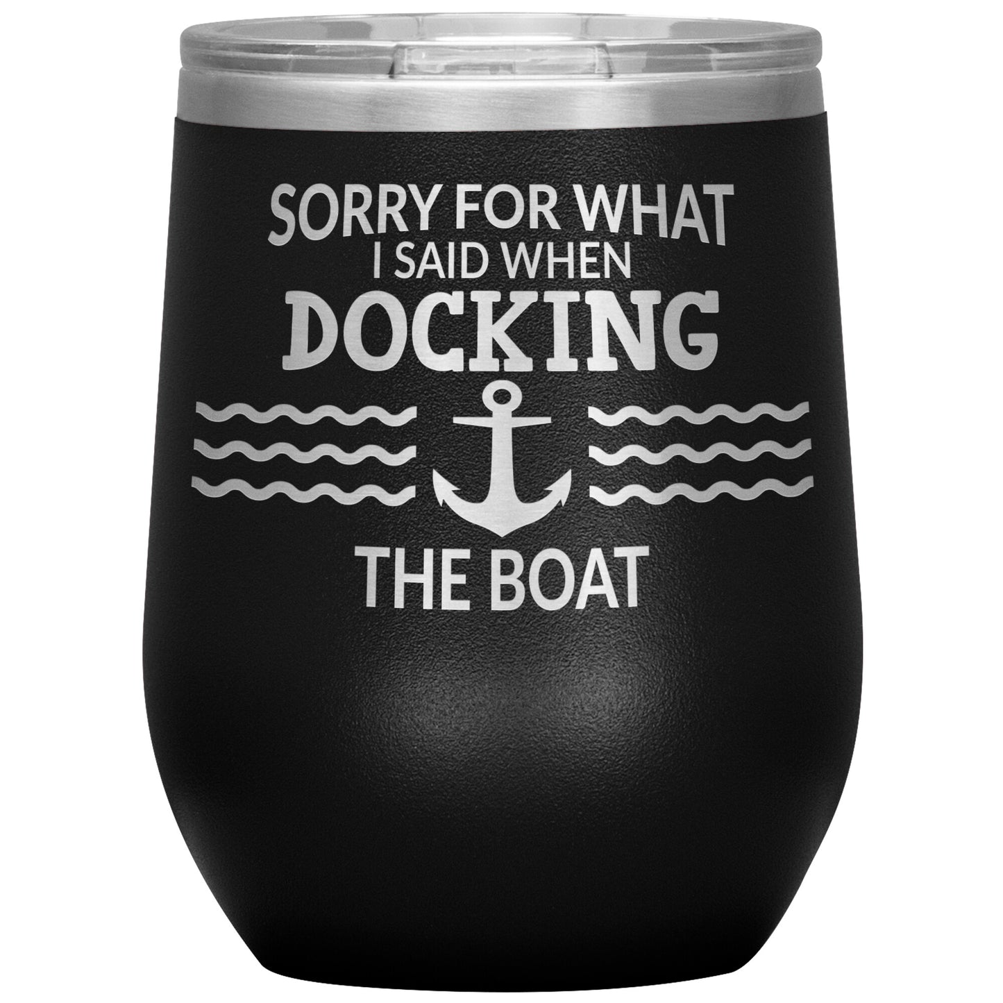 Sorry for What I Said When Docking the Boat Tumbler