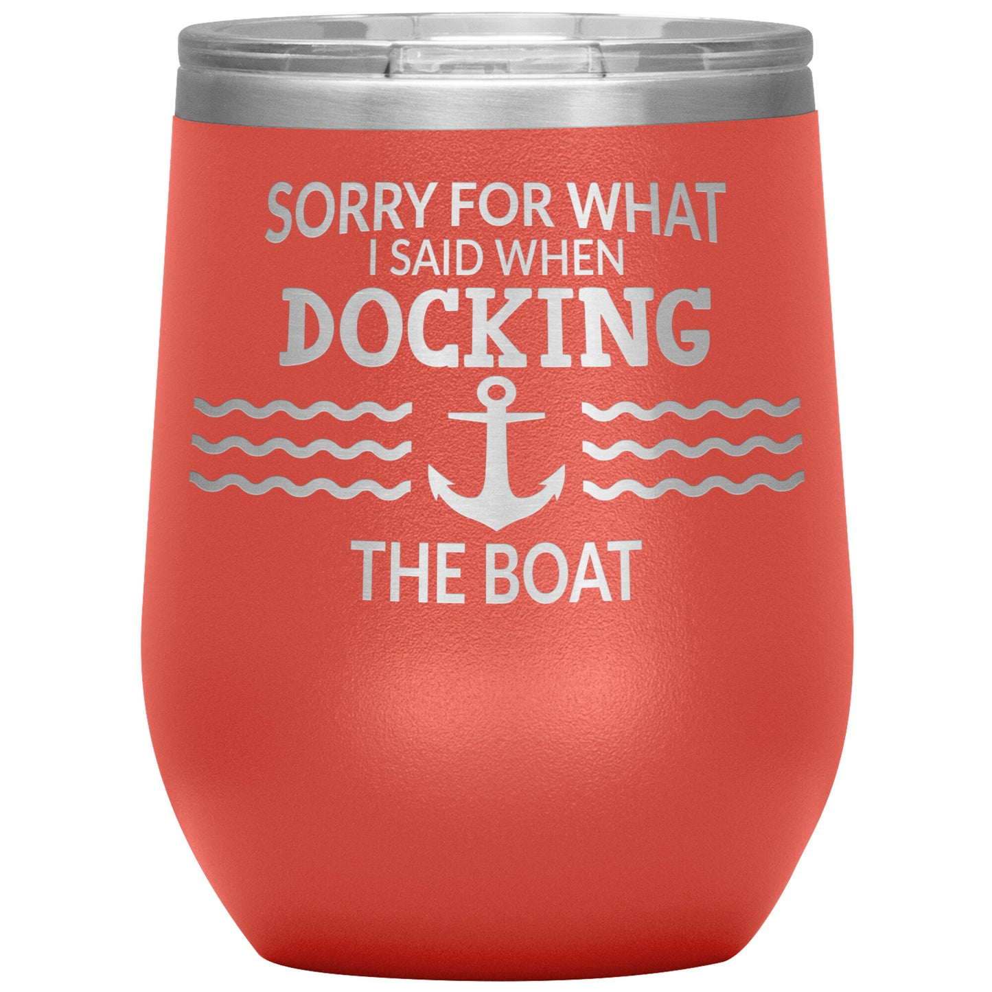 Sorry for What I Said When Docking the Boat Tumbler