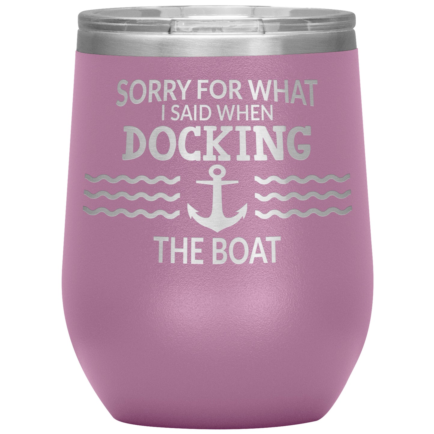 Sorry for What I Said When Docking the Boat Tumbler