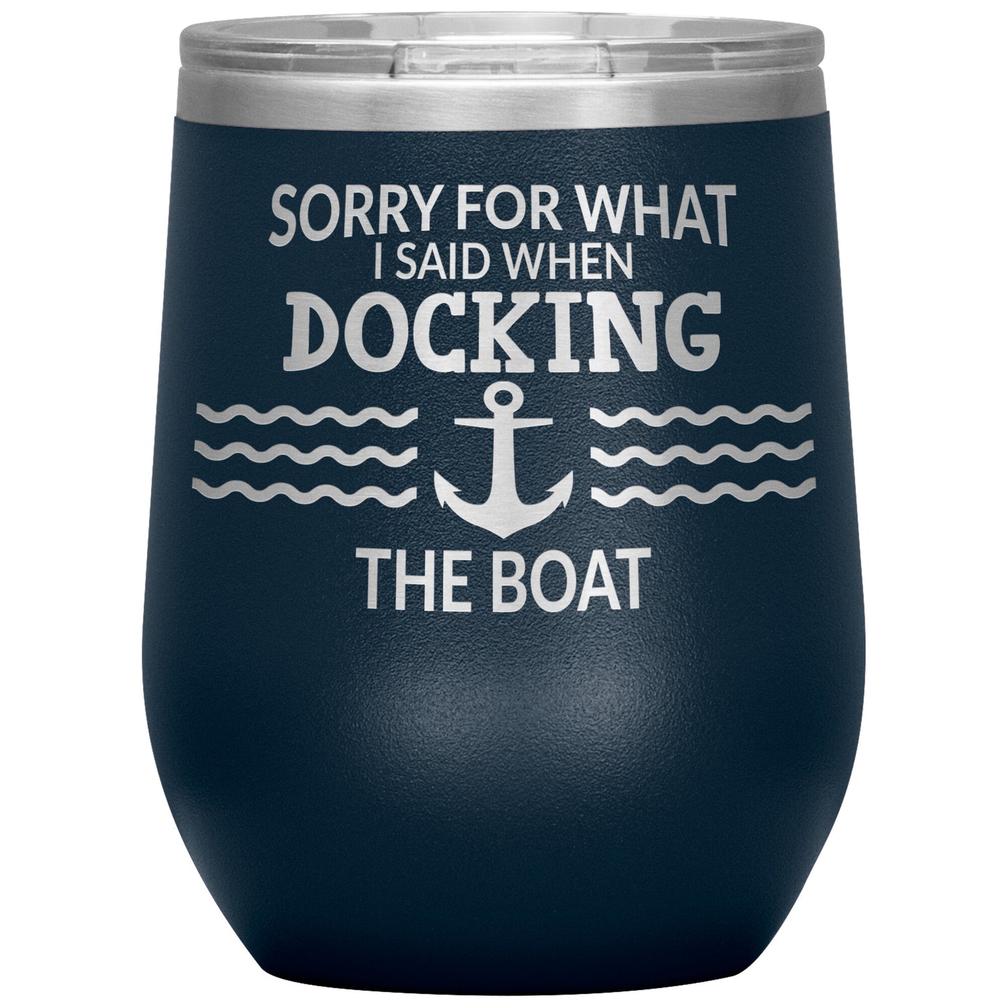 Sorry for What I Said When Docking the Boat Tumbler