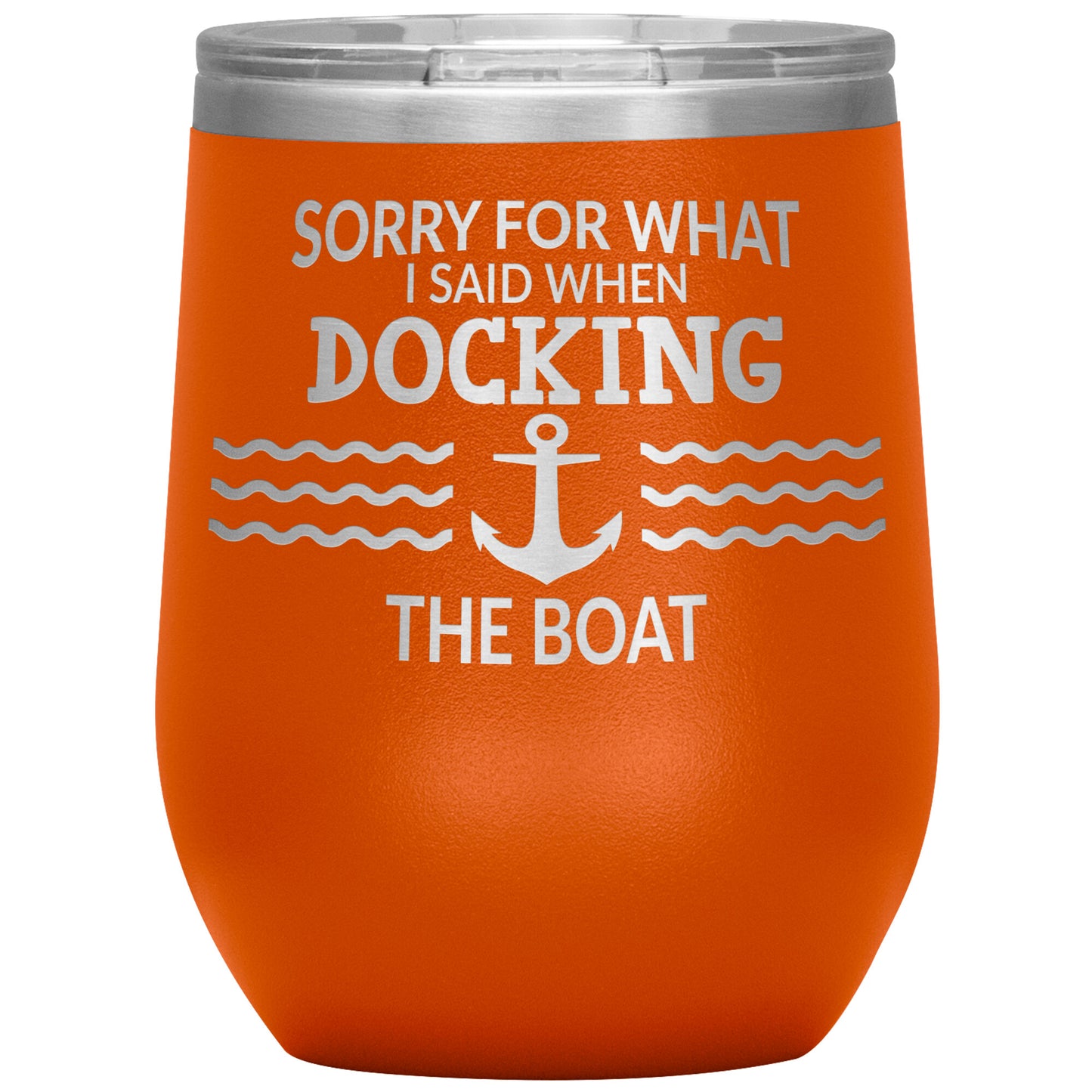 Sorry for What I Said When Docking the Boat Tumbler