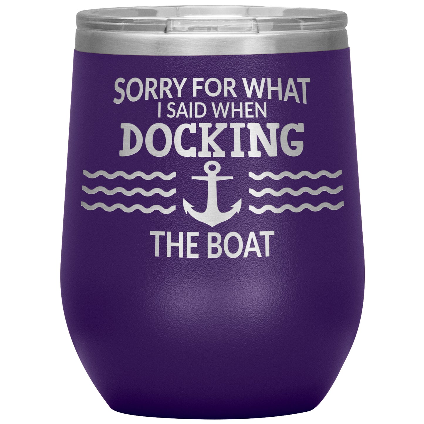 Sorry for What I Said When Docking the Boat Tumbler