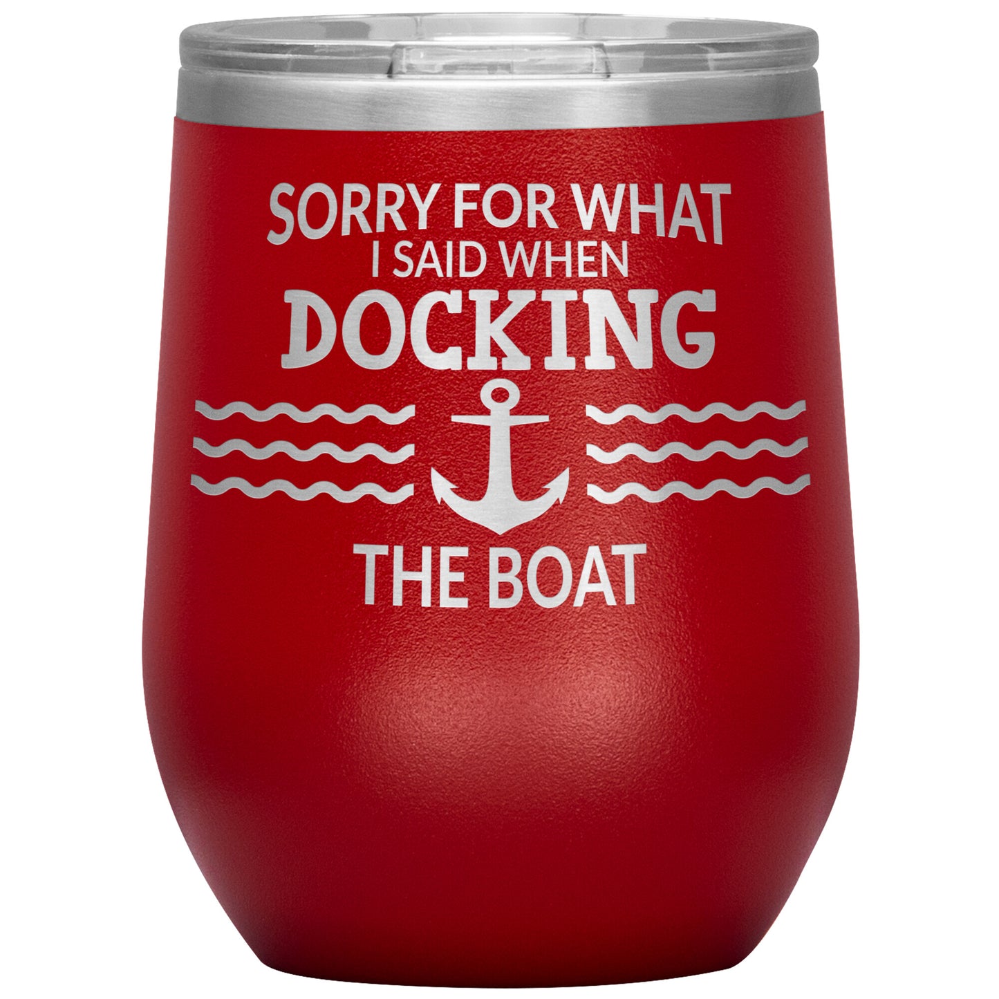 Sorry for What I Said When Docking the Boat Tumbler