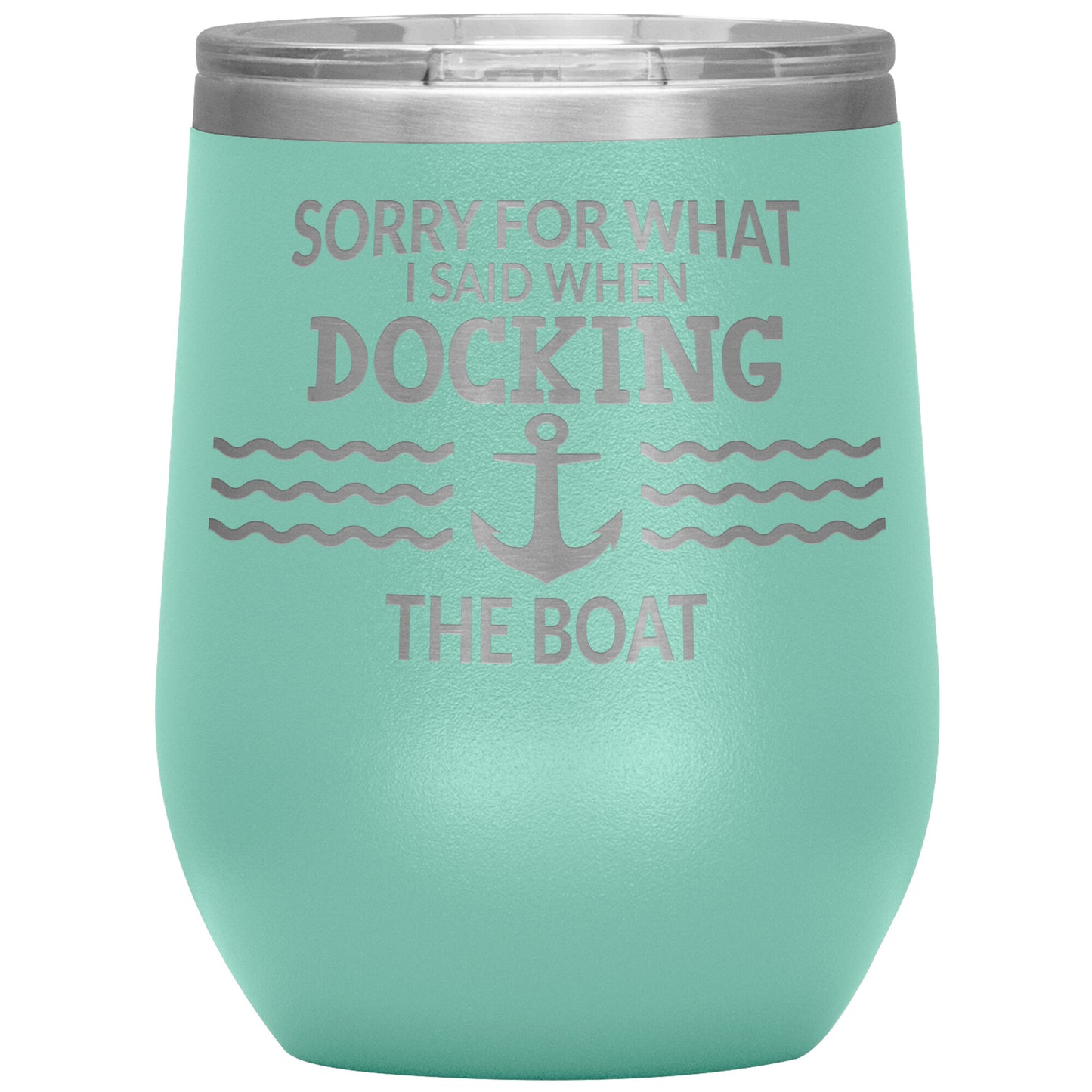 Sorry for What I Said When Docking the Boat Tumbler