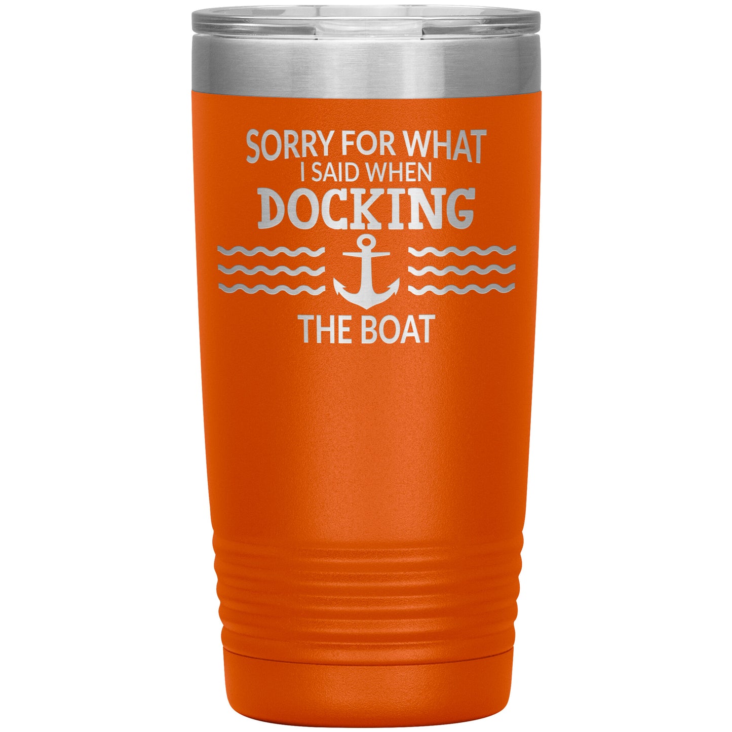 Sorry for What I Said When Docking the Boat Tumbler