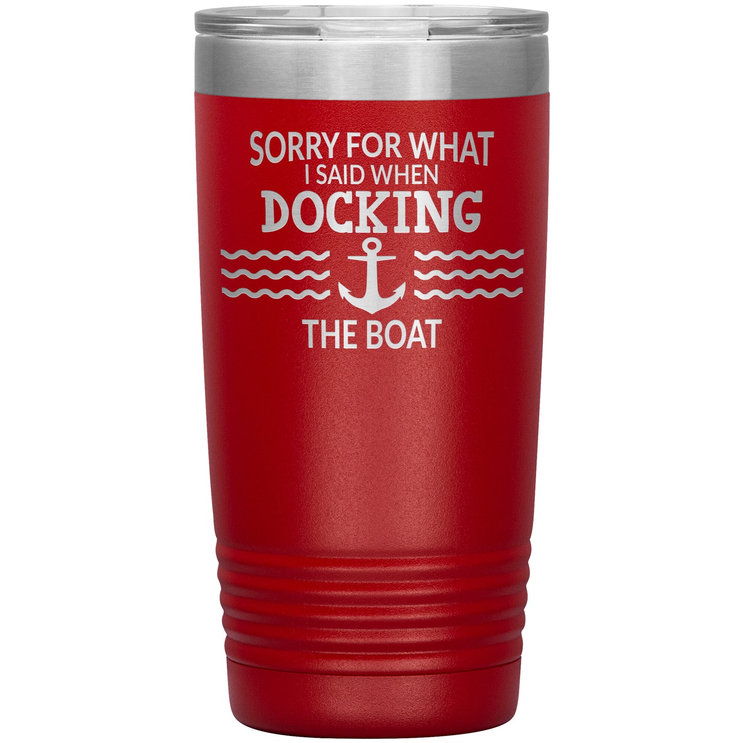 Sorry for What I Said When Docking the Boat Tumbler